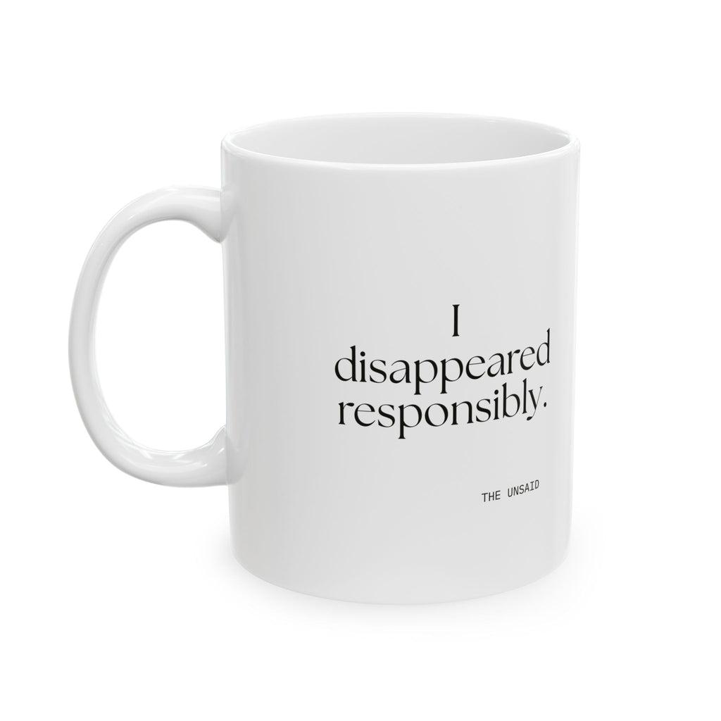 I disappeared responsibly - Coffee Mug - For Introverts