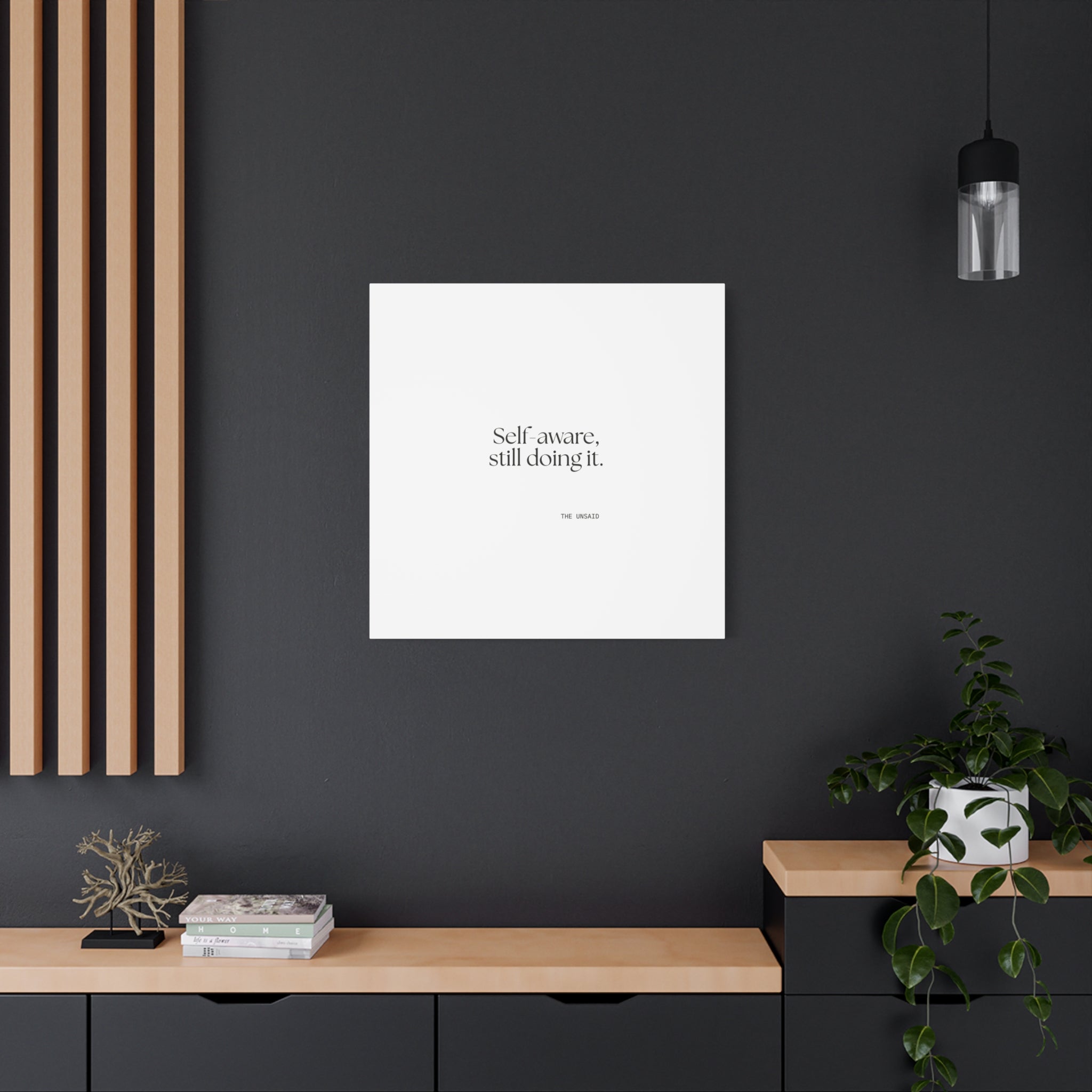 Self-aware, still doing it - Canvas Print - Dry Humor