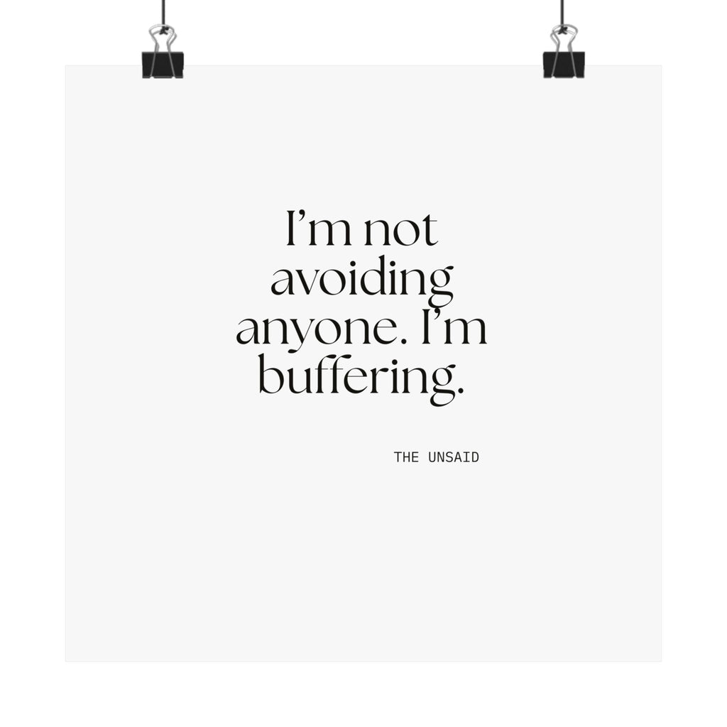 I’m not avoiding anyone. I’m buffering - Poster - For Quiet Minds