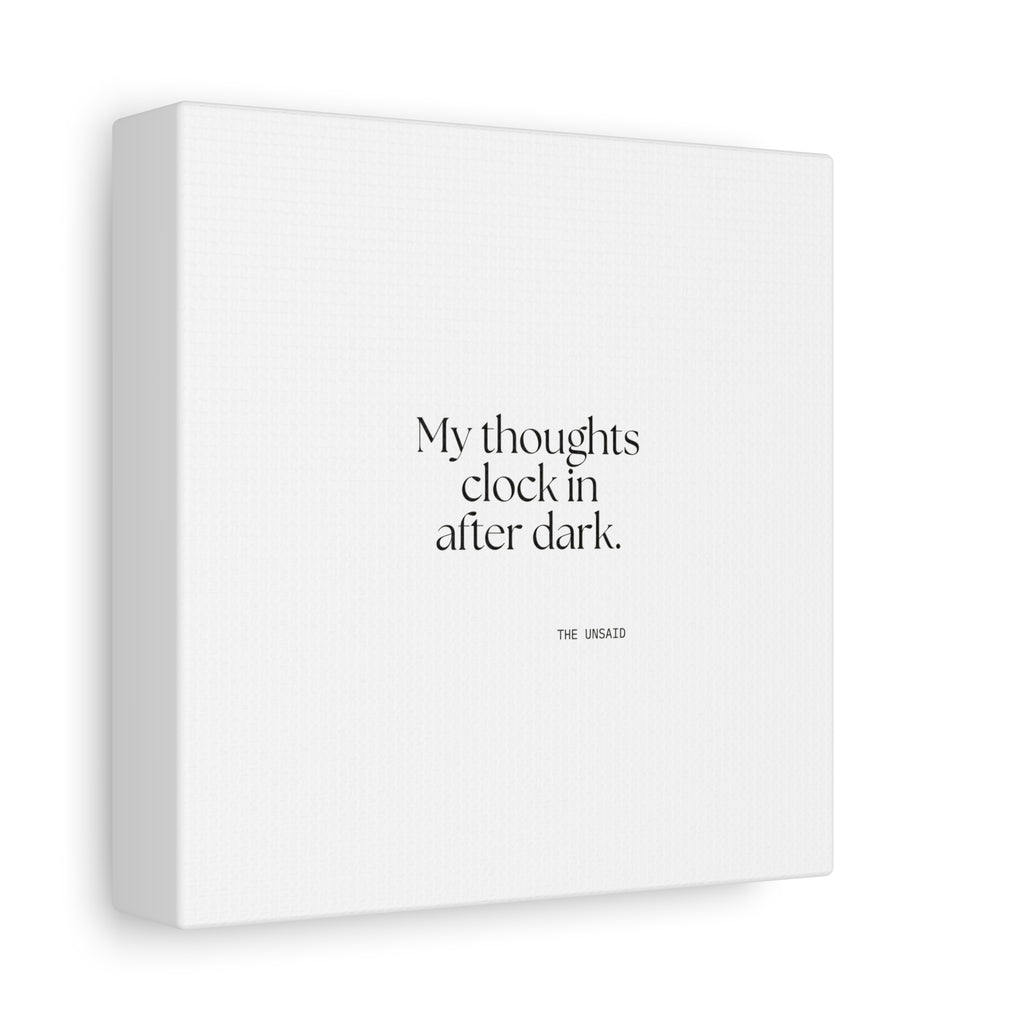 My thoughts clock in after dark - Canvas Print - For Overthinkers