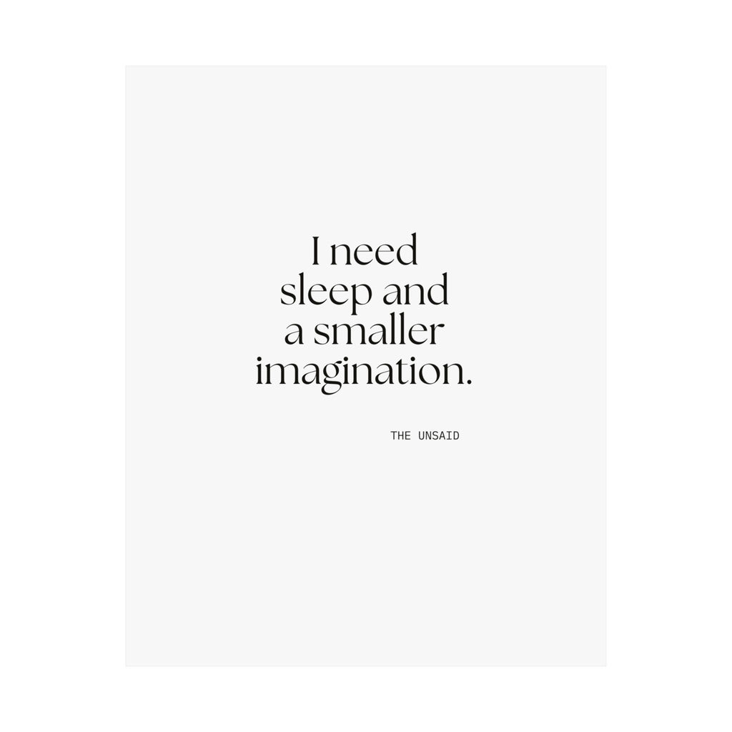 I need sleep and a smaller imagination - Poster - For Overthinkers