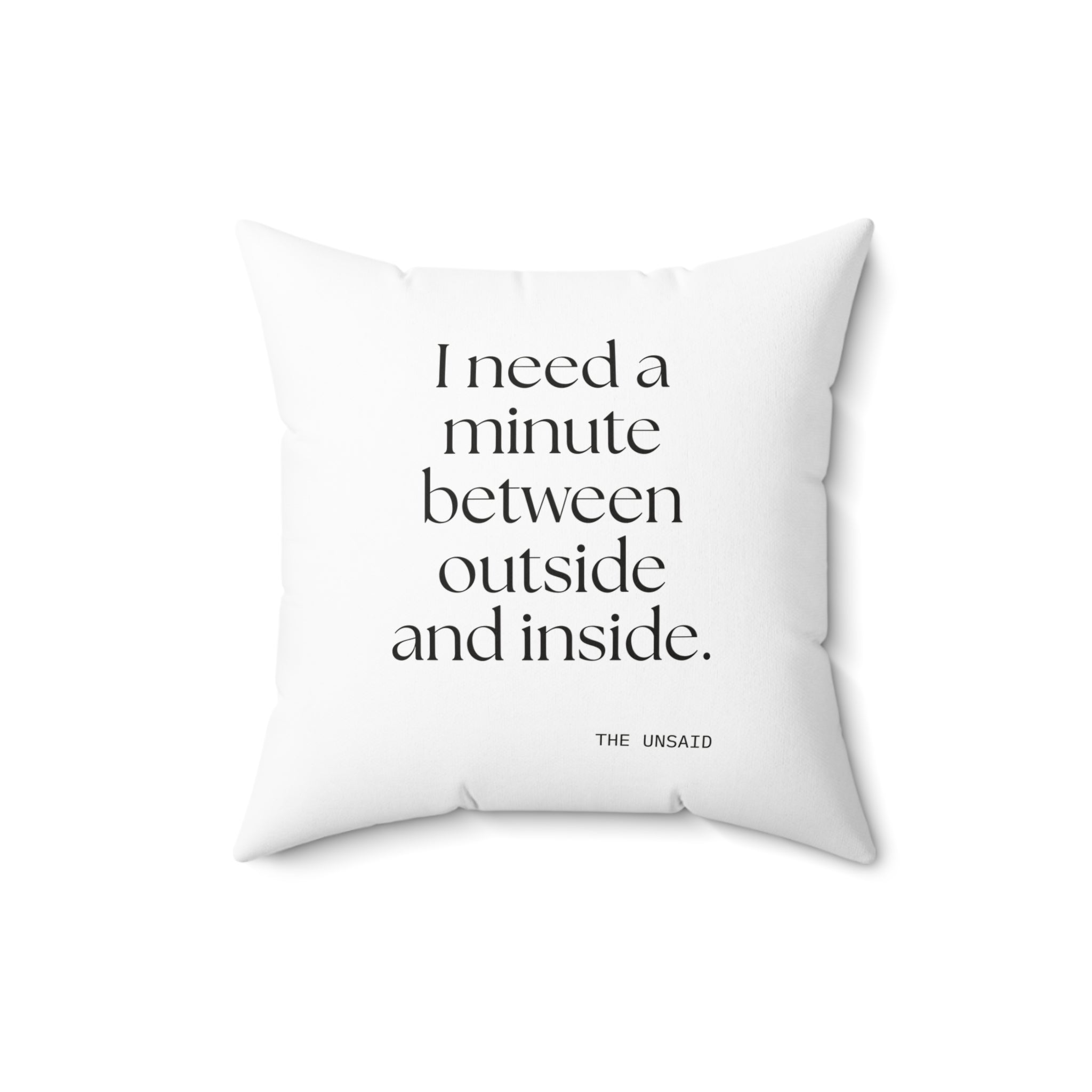 I need a minute between outside and inside - Throw Pillow - For Quiet Minds