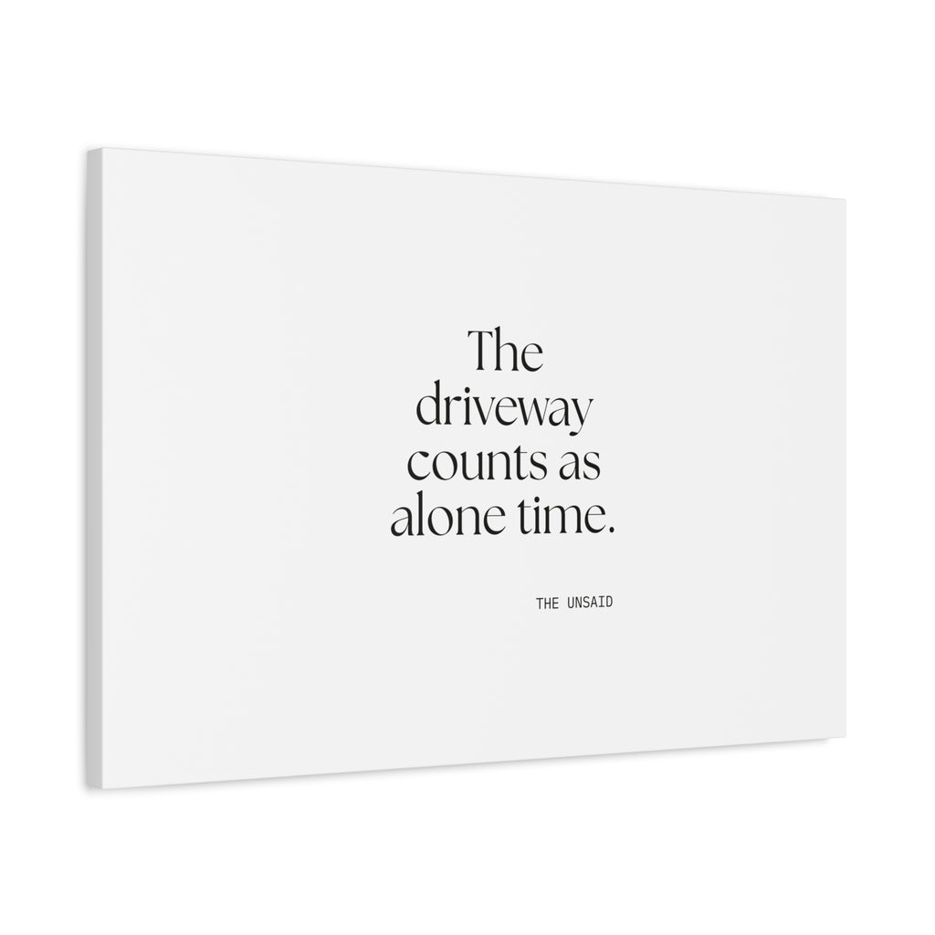 The driveway counts as alone time - Canvas Print - For Quiet Minds