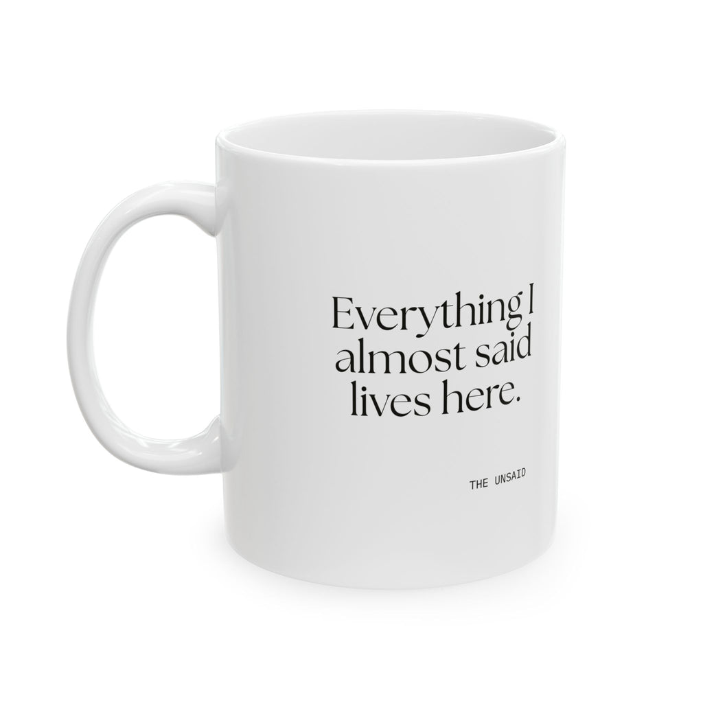 Everything I almost said lives here - Coffee Mug - For Overthinkers