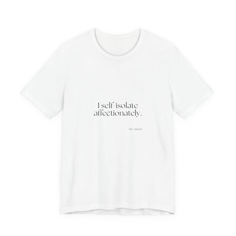 Shirt — I self-isolate affectionately.