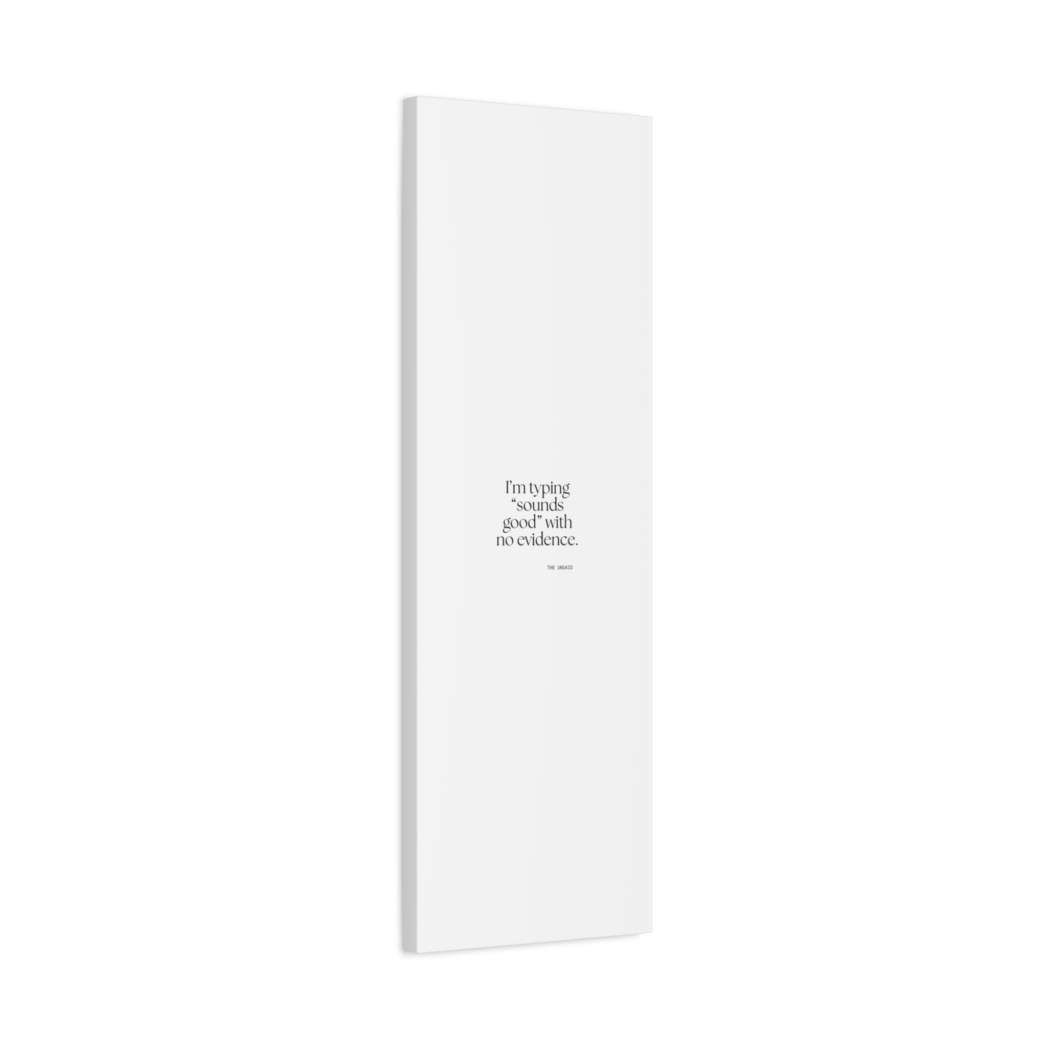 I’m typing “sounds good” with no evidence - Canvas Print - For Tired Days