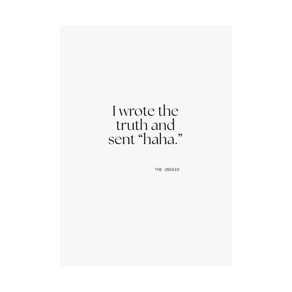 I wrote the truth and sent “haha.” - Poster - For Overthinkers