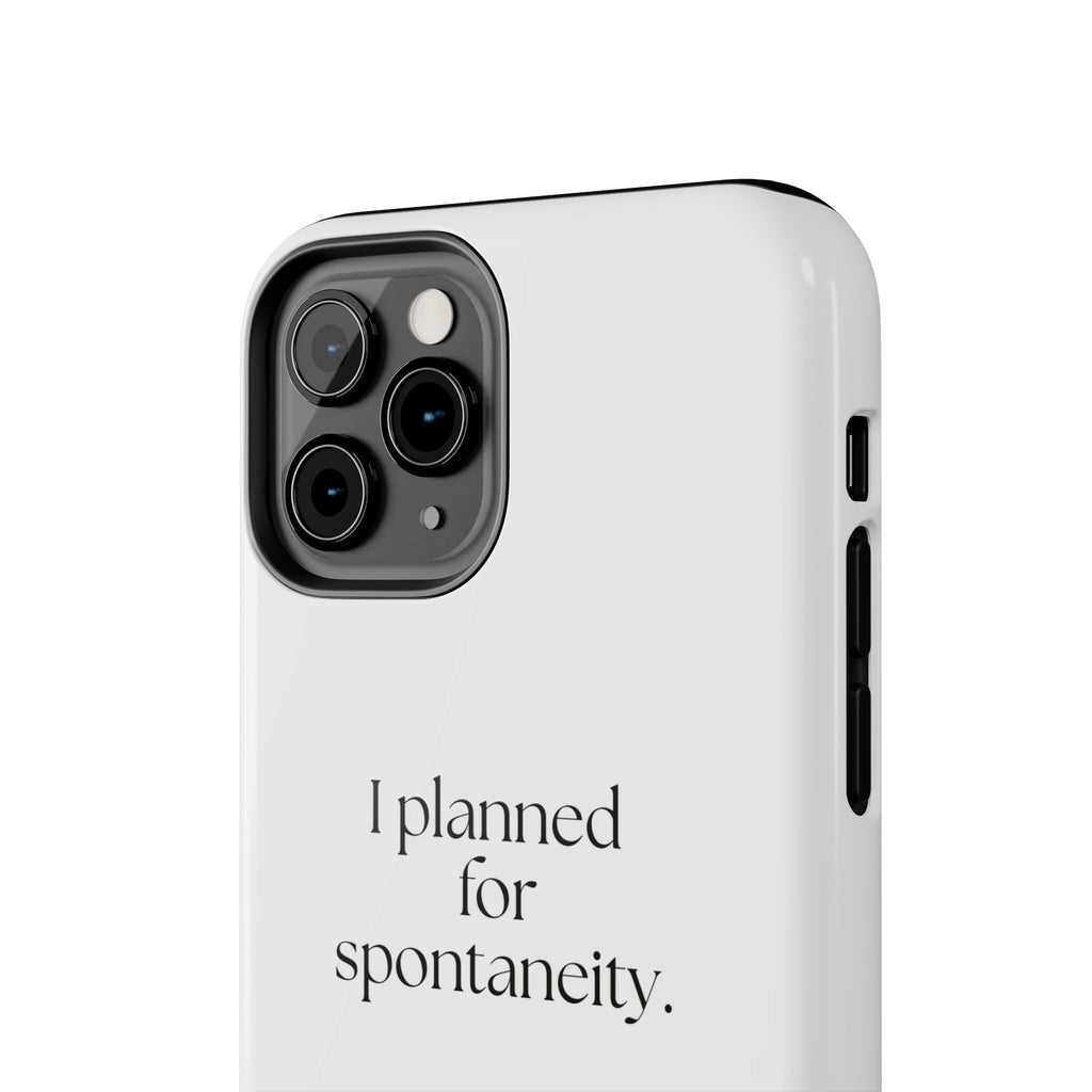 I planned for spontaneity - Tough Phone Case - Dry Humor