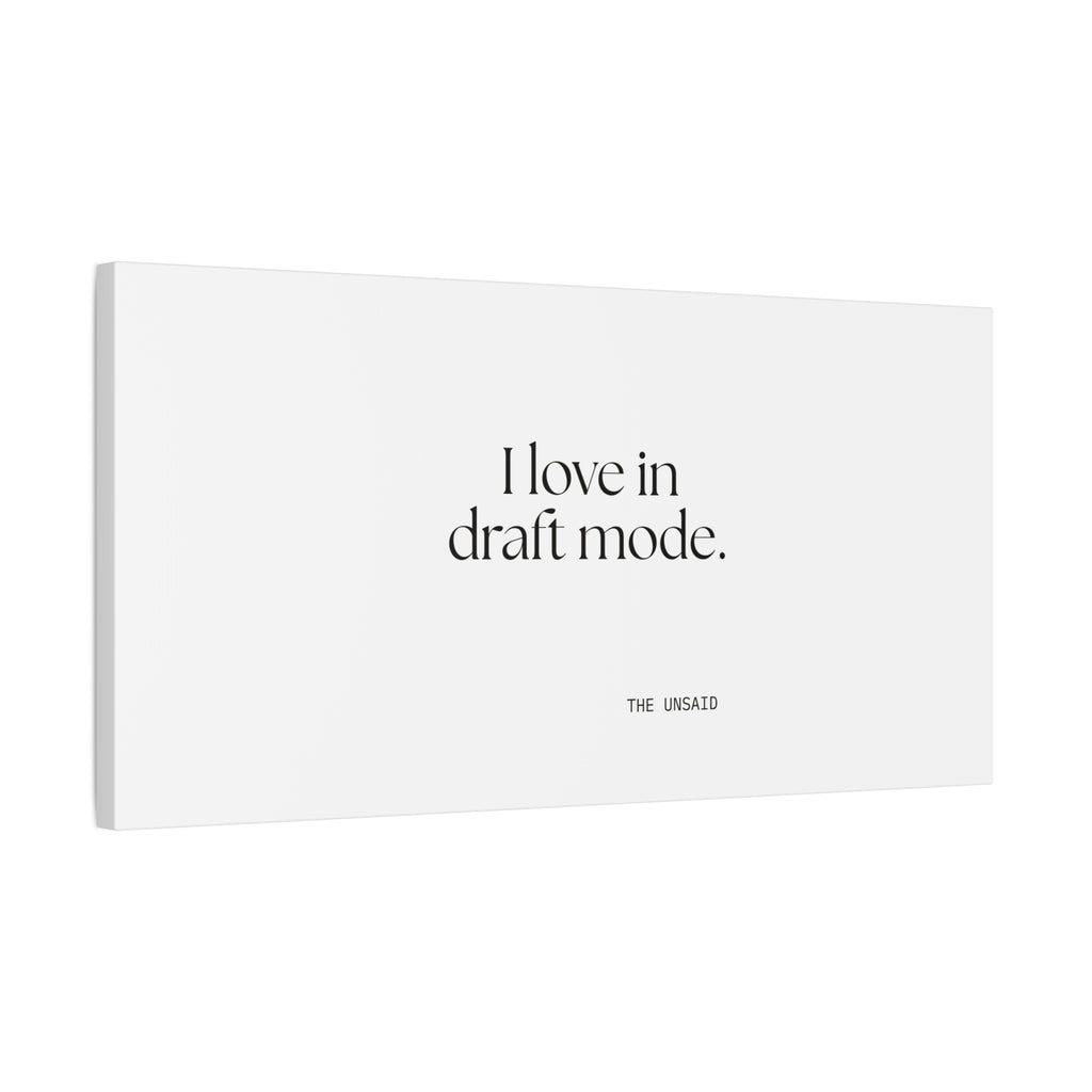 I love in draft mode - Canvas Print - For Introverts