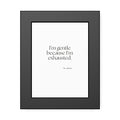 I’m gentle because I’m exhausted - Framed Print - Dry Humor