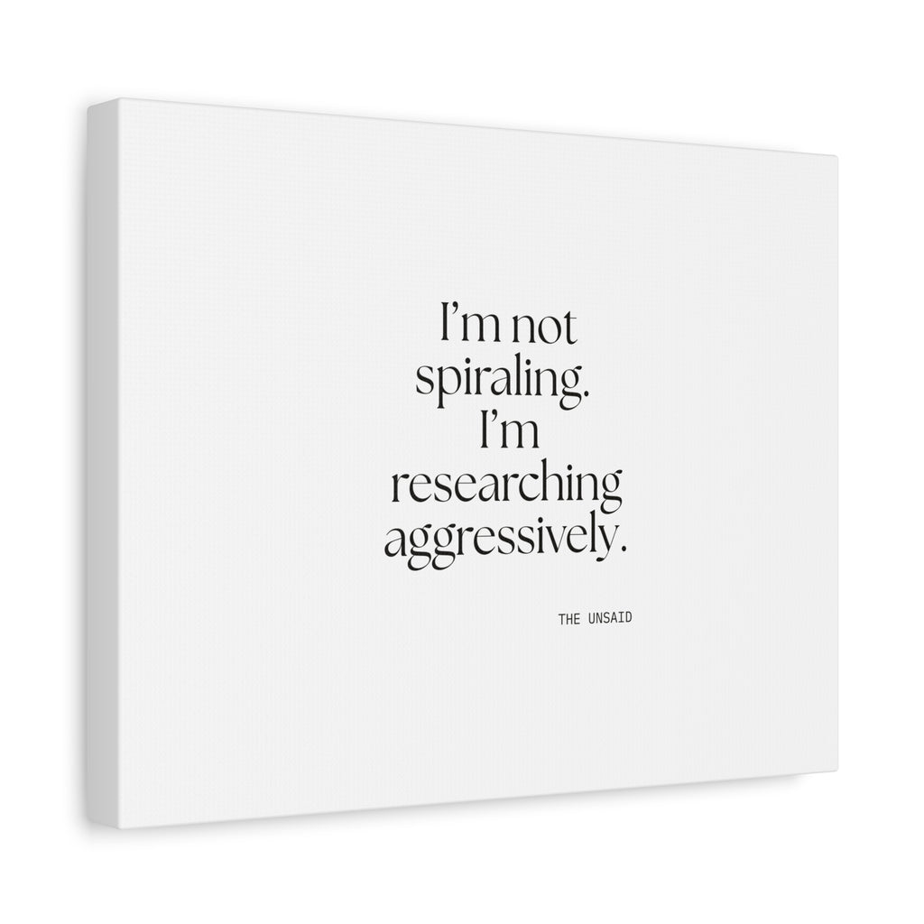 I’m not spiraling. I’m researching aggressively - Canvas Print - For Overthinkers