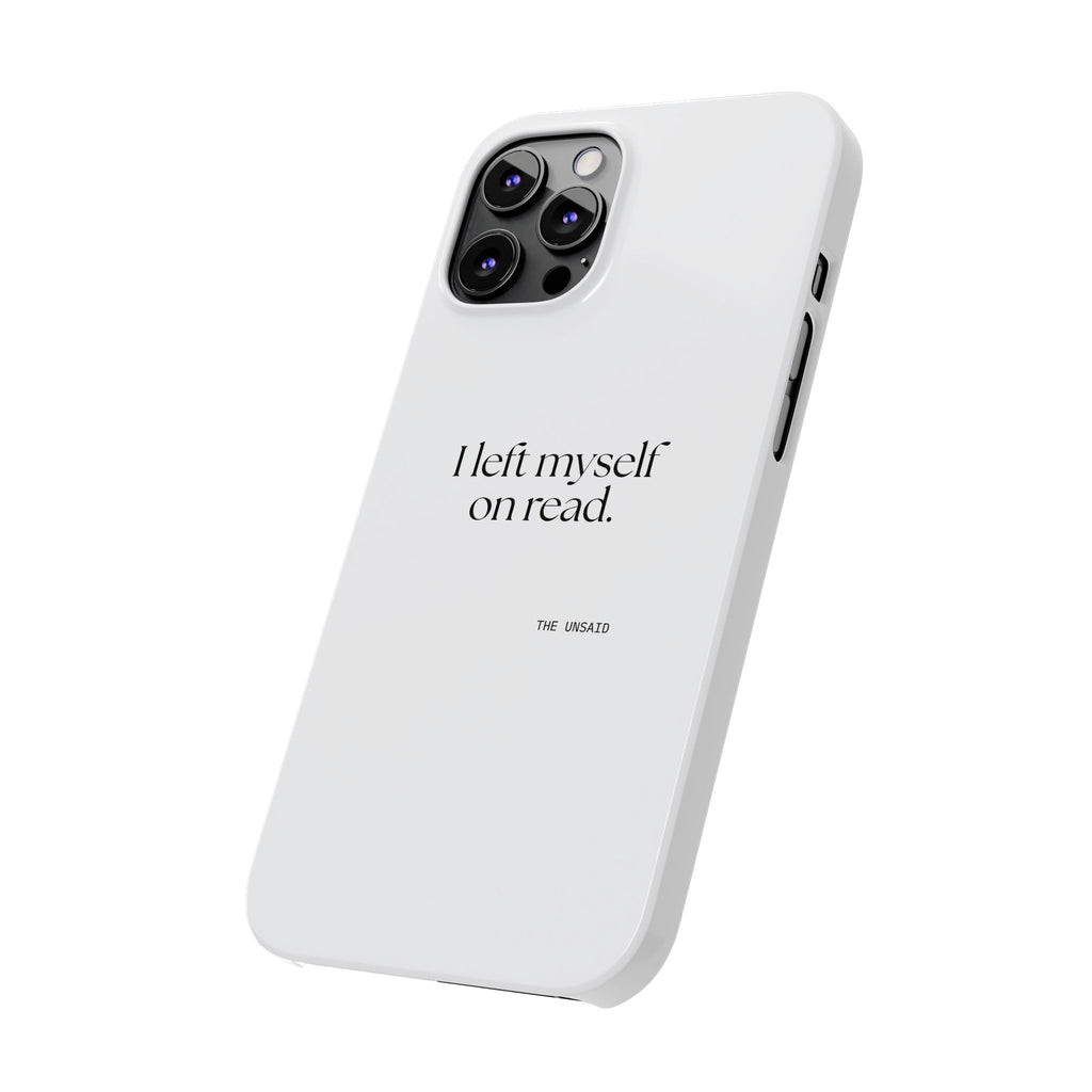 I left myself on read - Phone Case - For Overthinkers