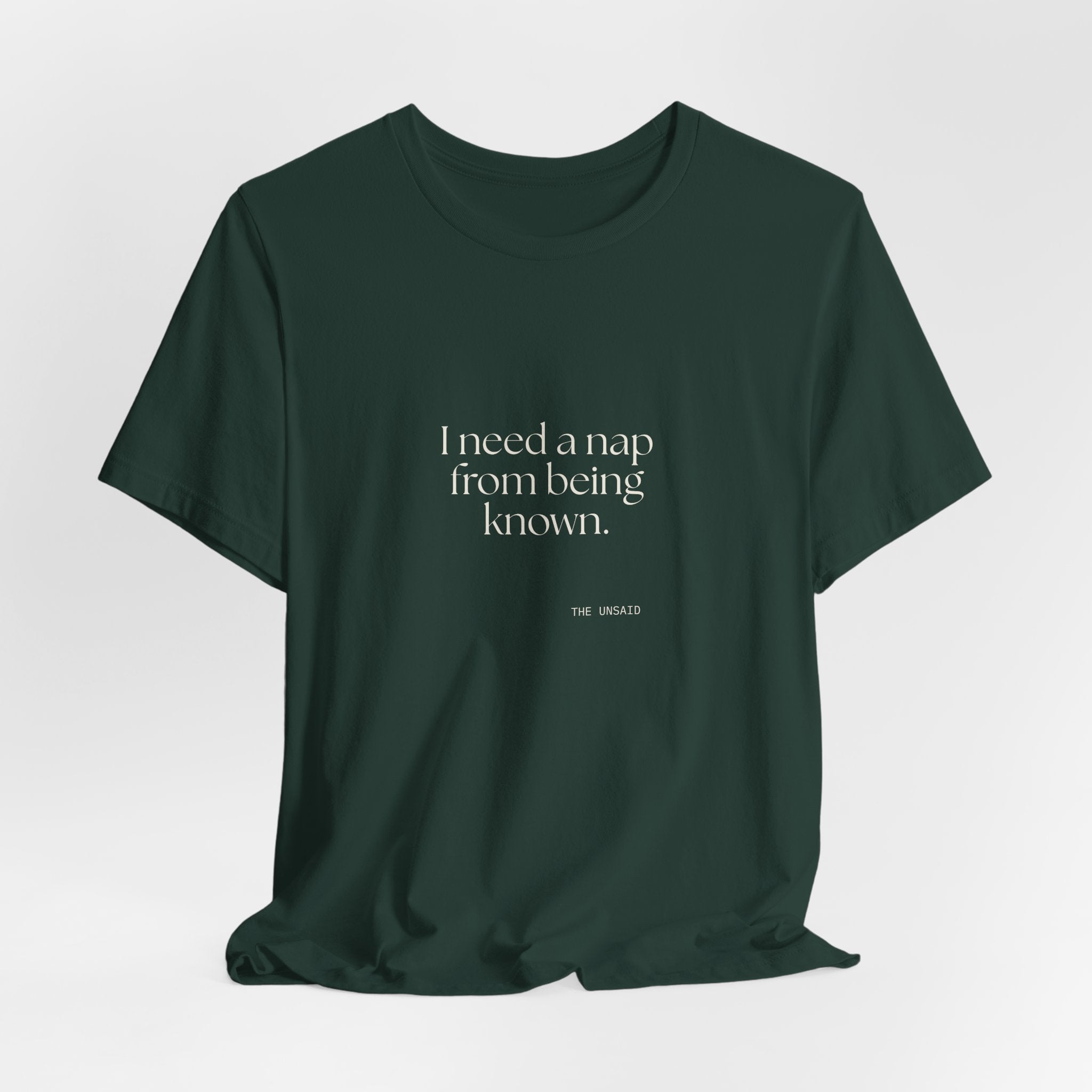 I need a nap from being known - Shirt - For Someone Who Stays