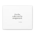 I’m the calm one by assignment - Canvas Print - For Someone Who Stays