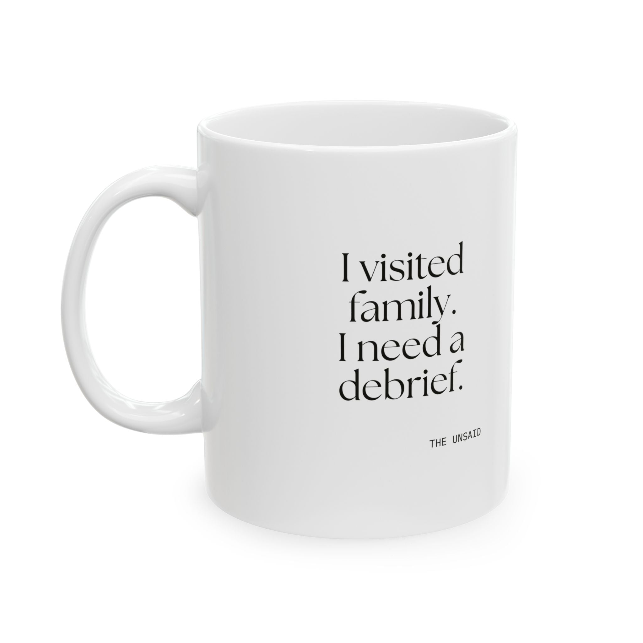 I visited family. I need a debrief - Coffee Mug - For Someone Who Stays