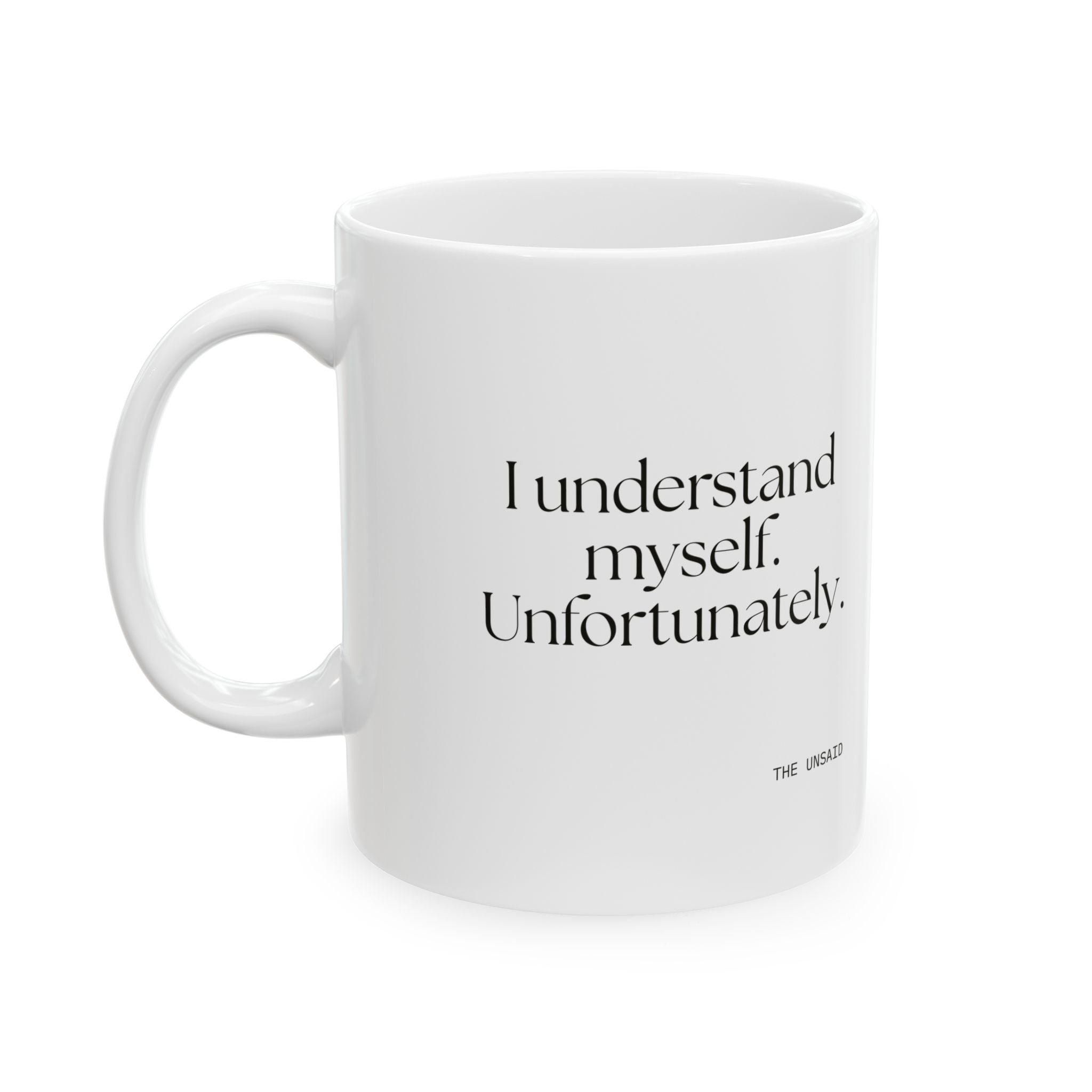 I understand myself. Unfortunately - Coffee Mug - Dry Humor