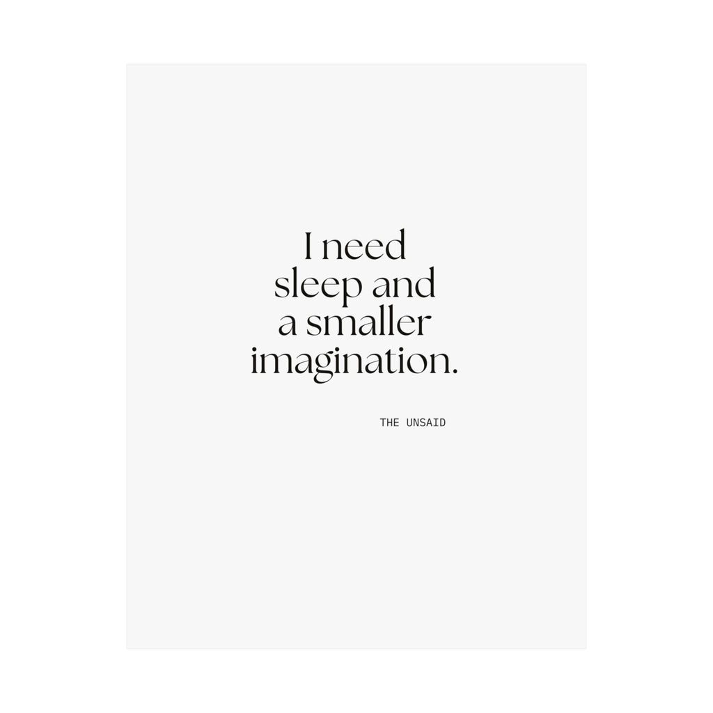 I need sleep and a smaller imagination - Poster - For Overthinkers