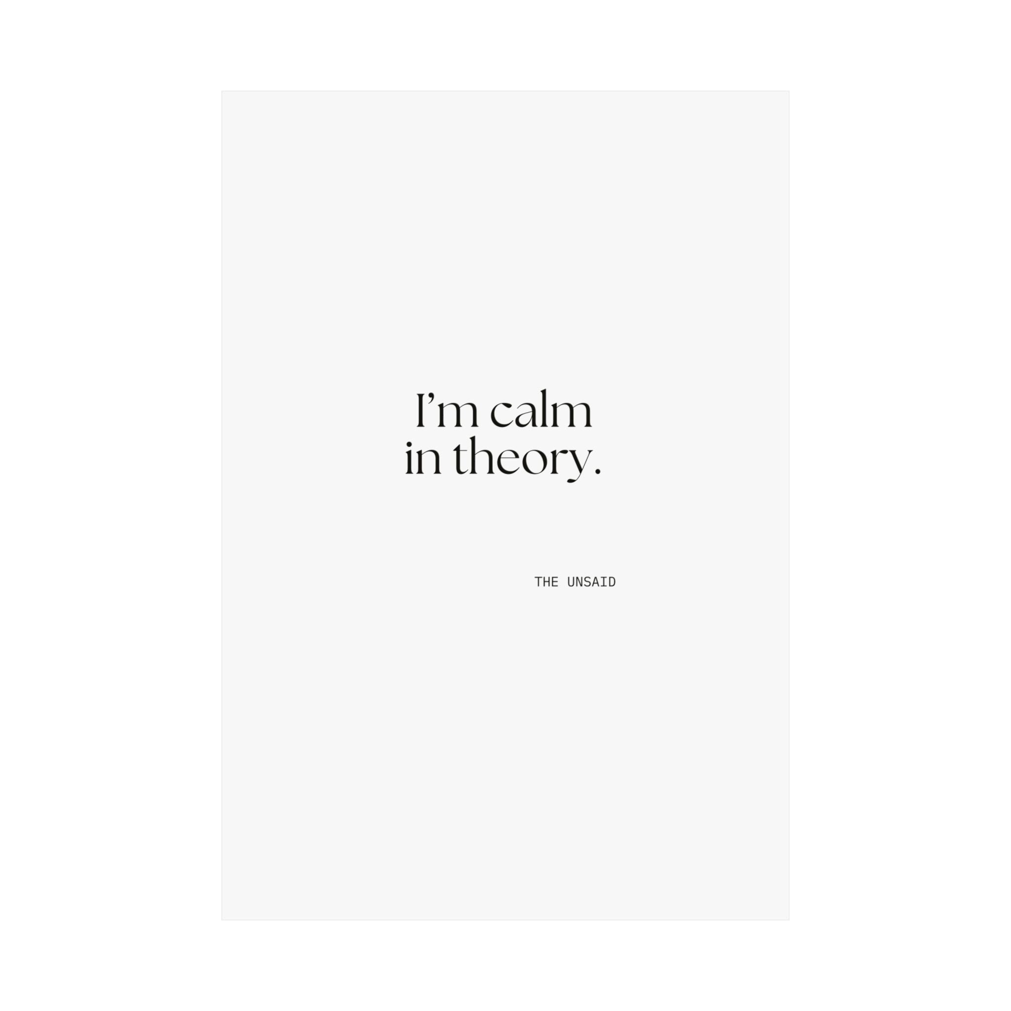 I’m calm in theory - Poster - For Quiet Minds