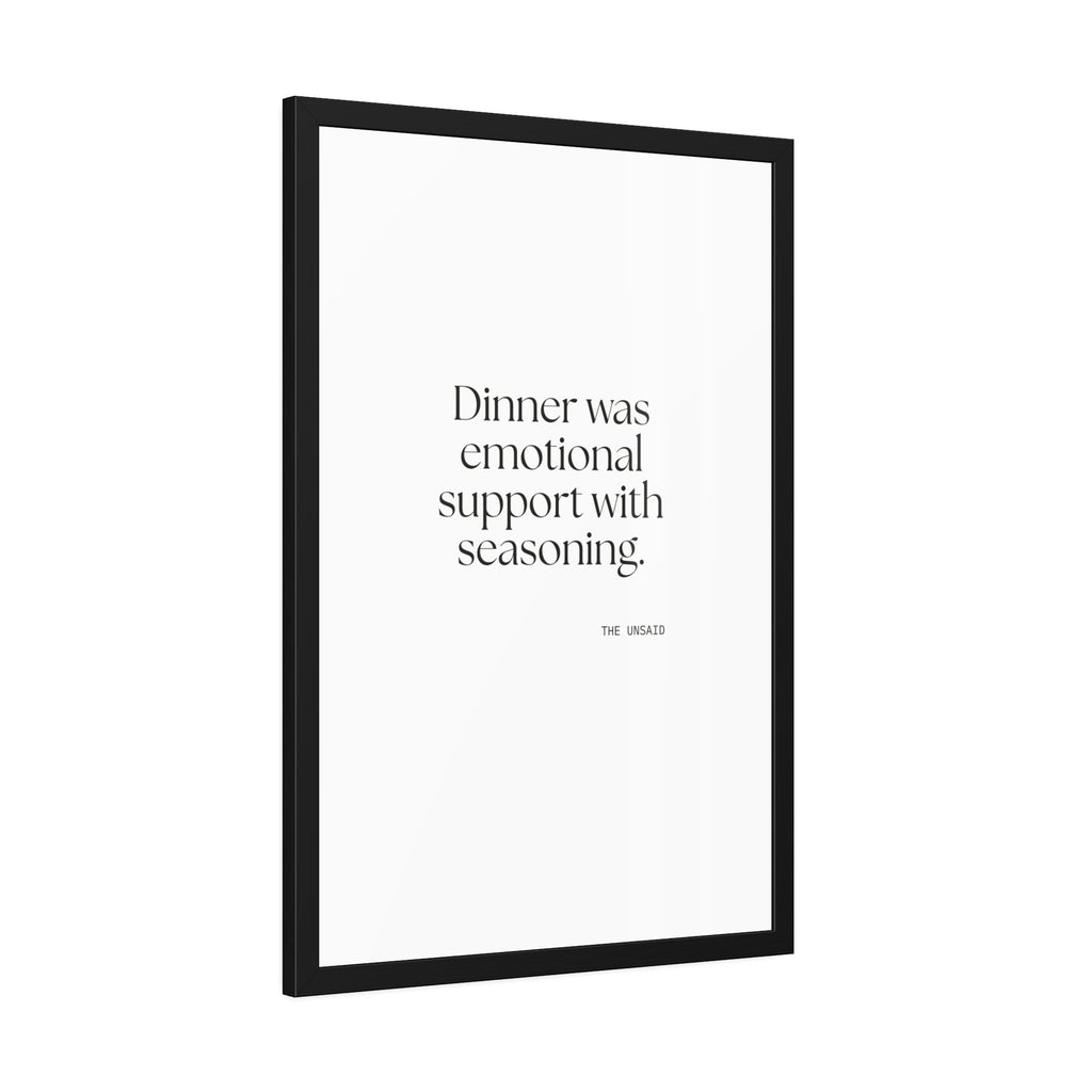 Dinner was emotional support with seasoning - Framed Print - Dry Humor