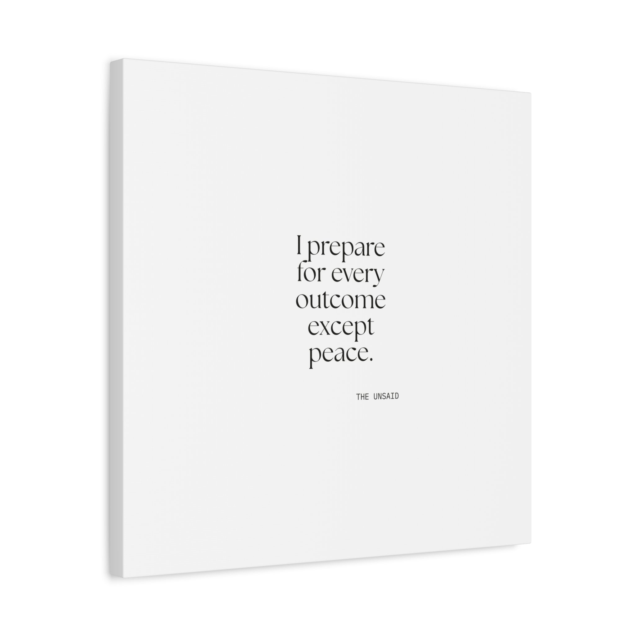 I prepared for every outcome except peace - Canvas Print - Dry Humor