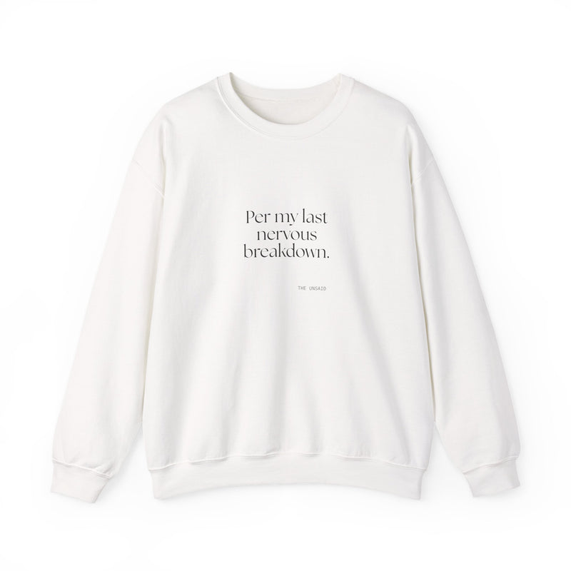 Sweatshirt — Per my last nervous breakdown.