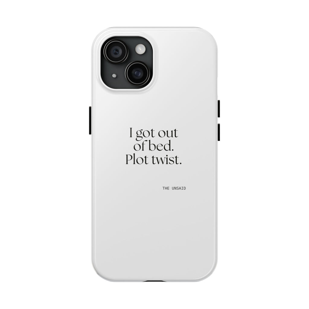 I got out of bed. Plot twist - Tough Phone Case - Dry Humor