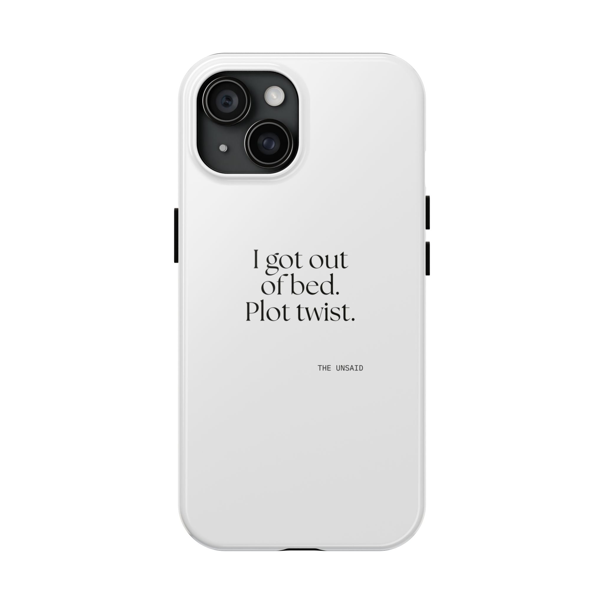 I got out of bed. Plot twist - Tough Phone Case - Dry Humor