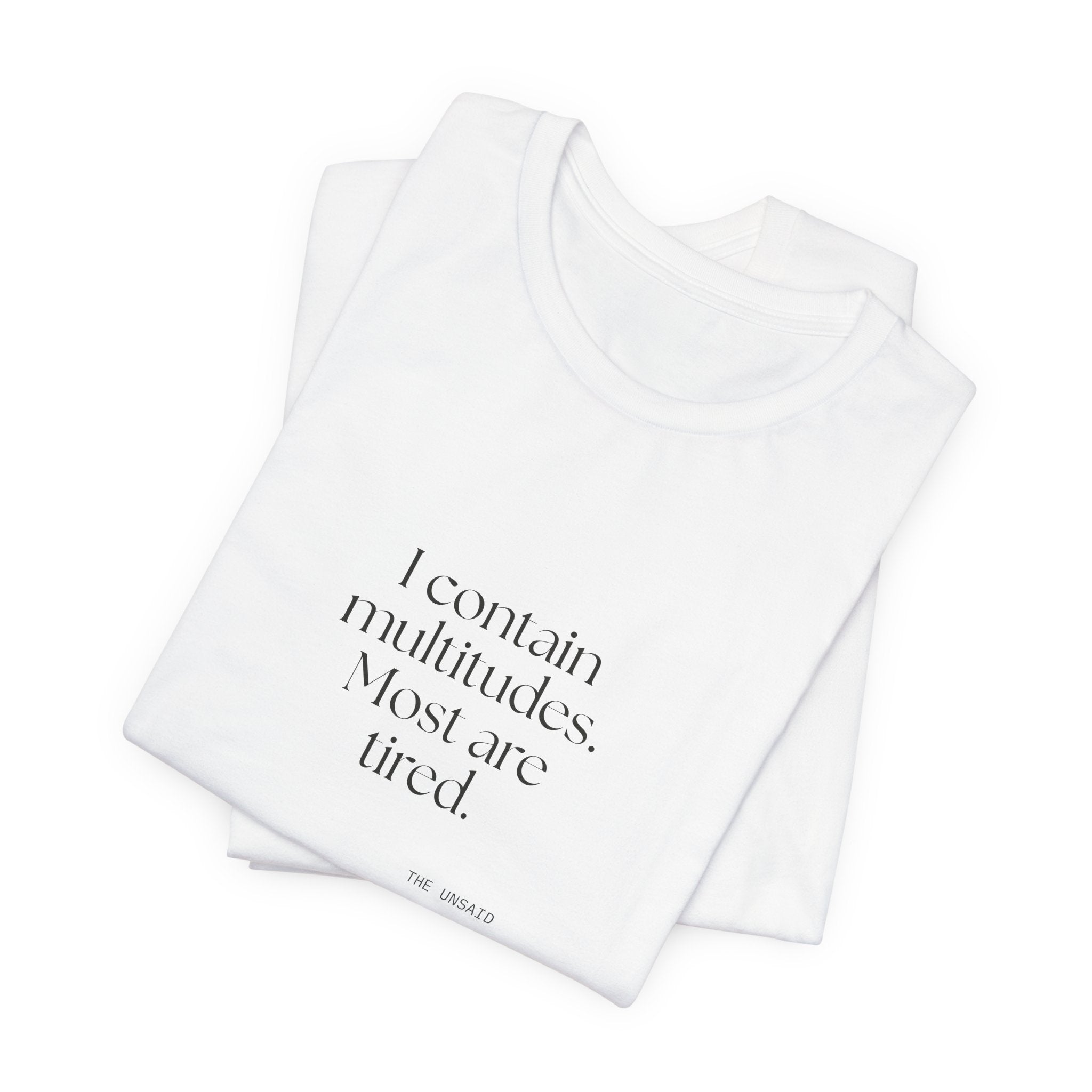 I contain multitudes. Most are tired - Shirt - Dry Humor