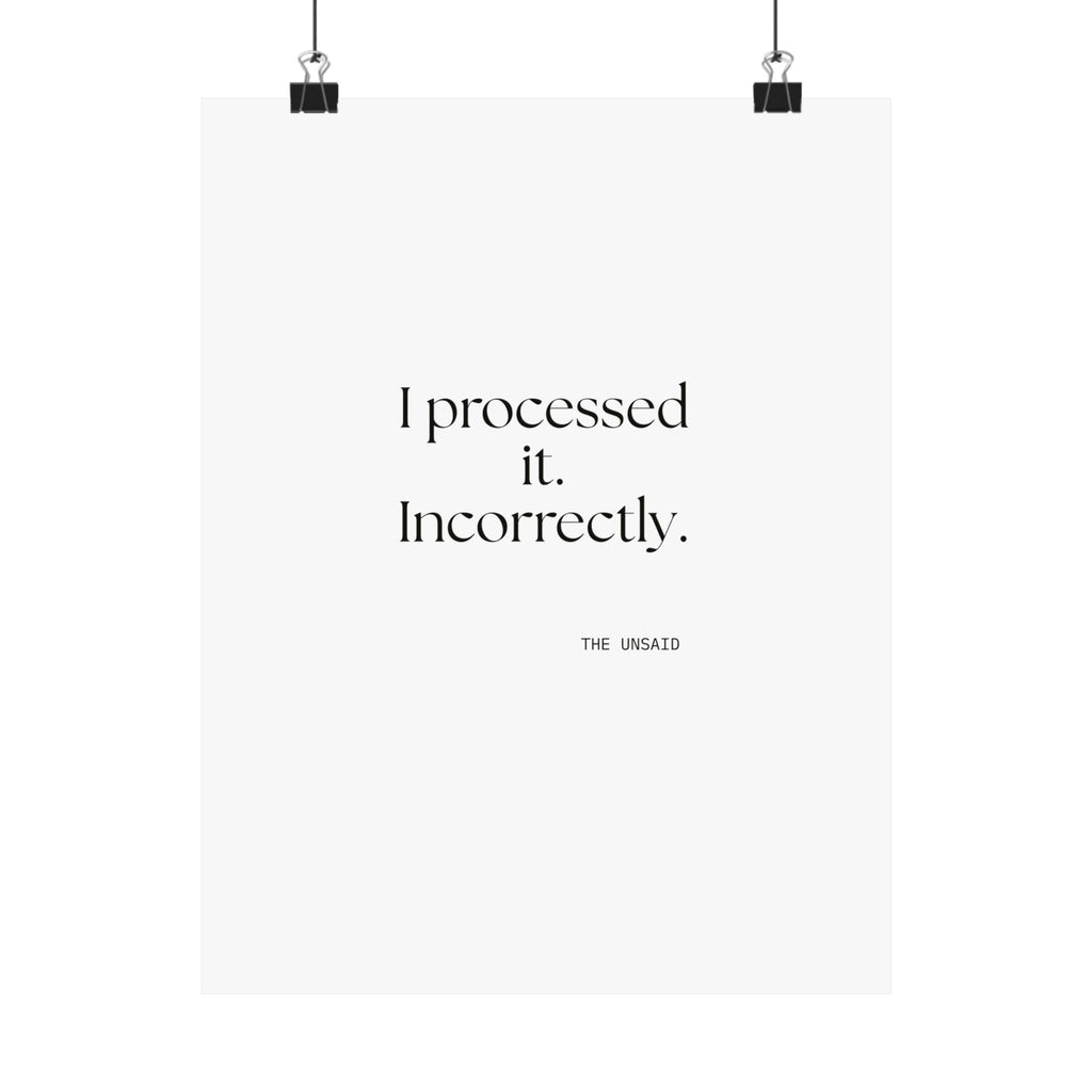 I processed it. Incorrectly - Poster - Dry Humor