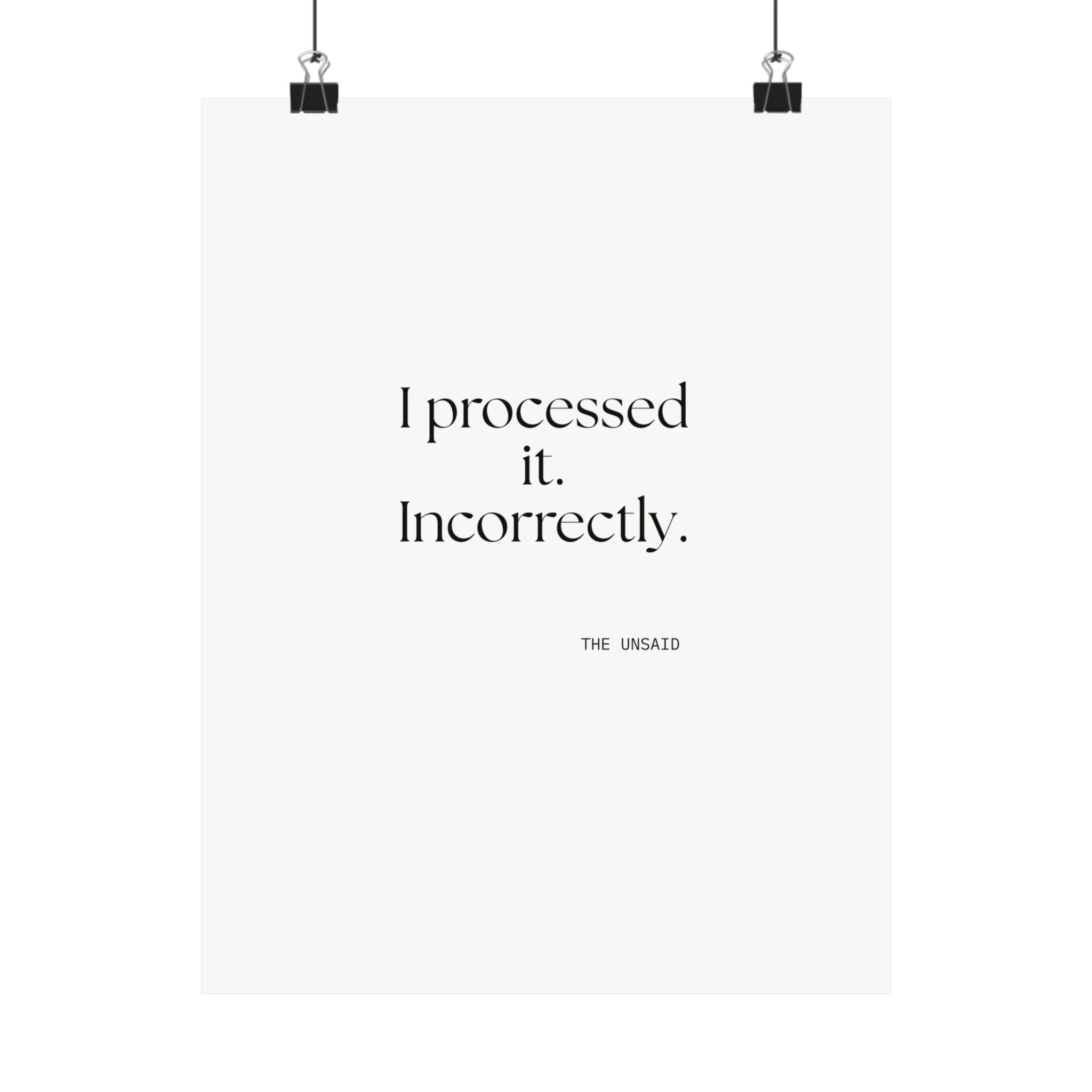 I processed it. Incorrectly - Poster - Dry Humor