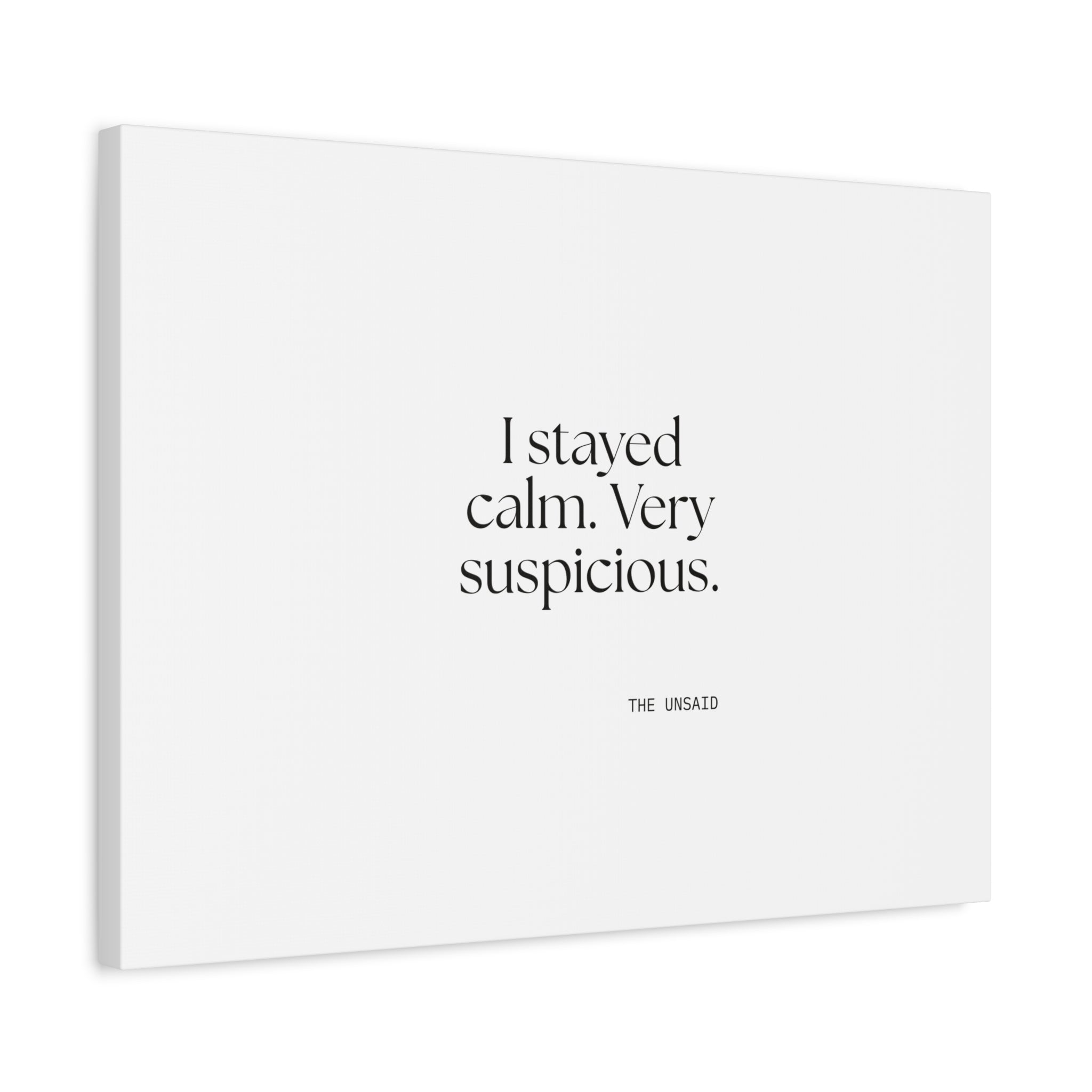 I stayed calm. Very suspicious - Canvas Print - Dry Humor