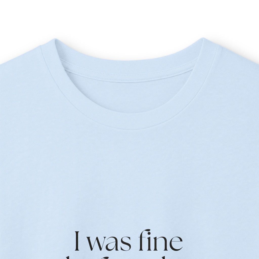 I was fine before the group chat - Long Sleeve Shirt - For Someone Who Stays