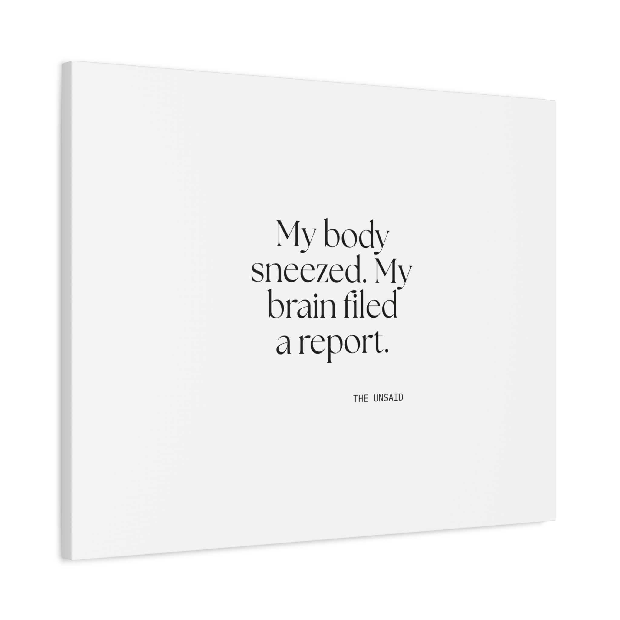 My body sneezed. My brain filed a report - Canvas Print - For Overthinkers