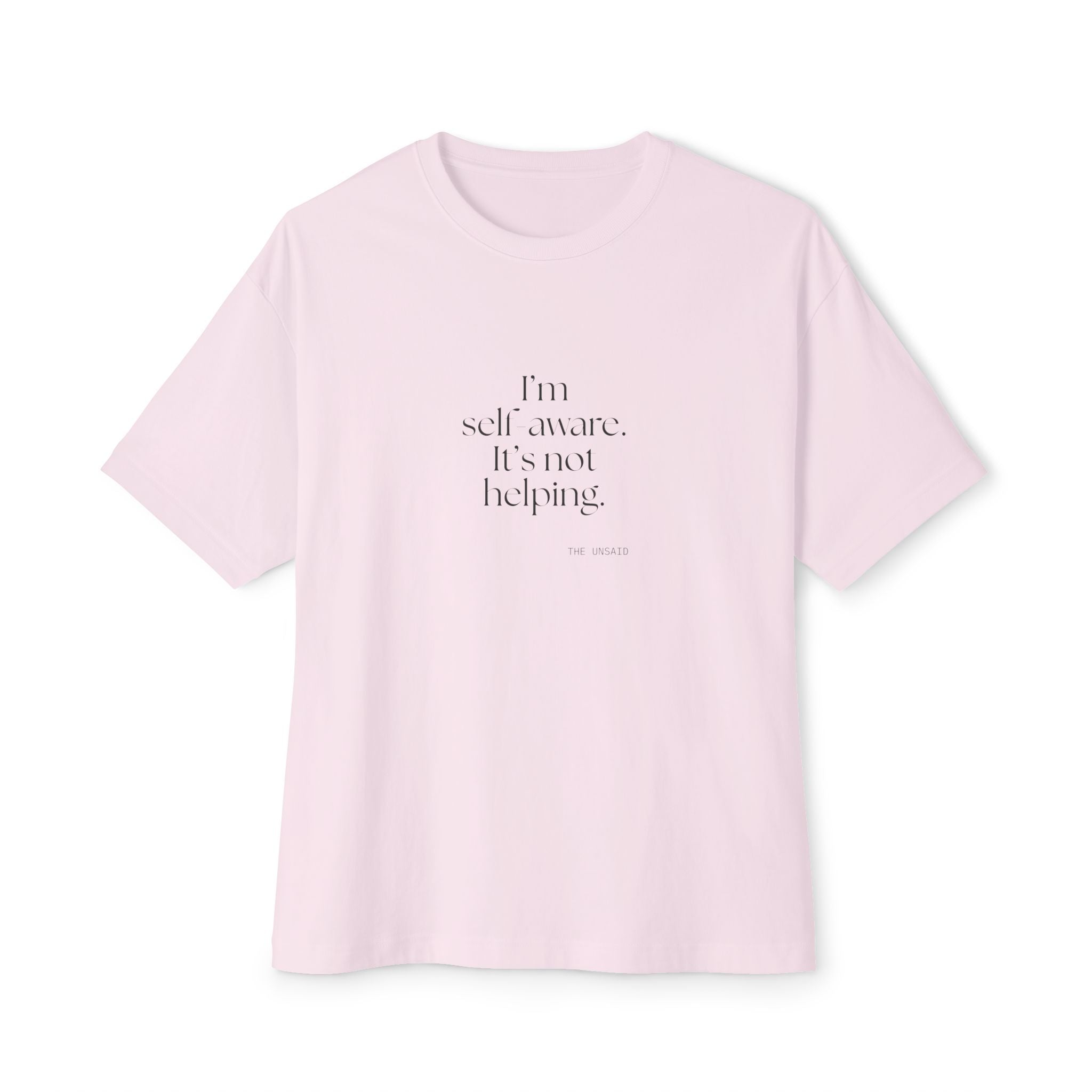 I’m self-aware. It’s not helping - Oversized Tee - Dry Humor