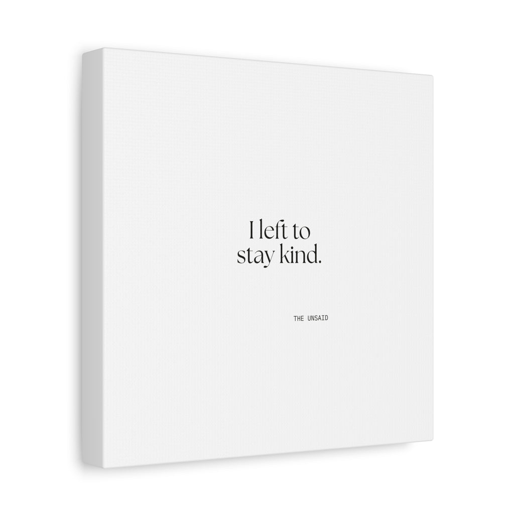 I left to stay kind - Canvas Print - For Introverts