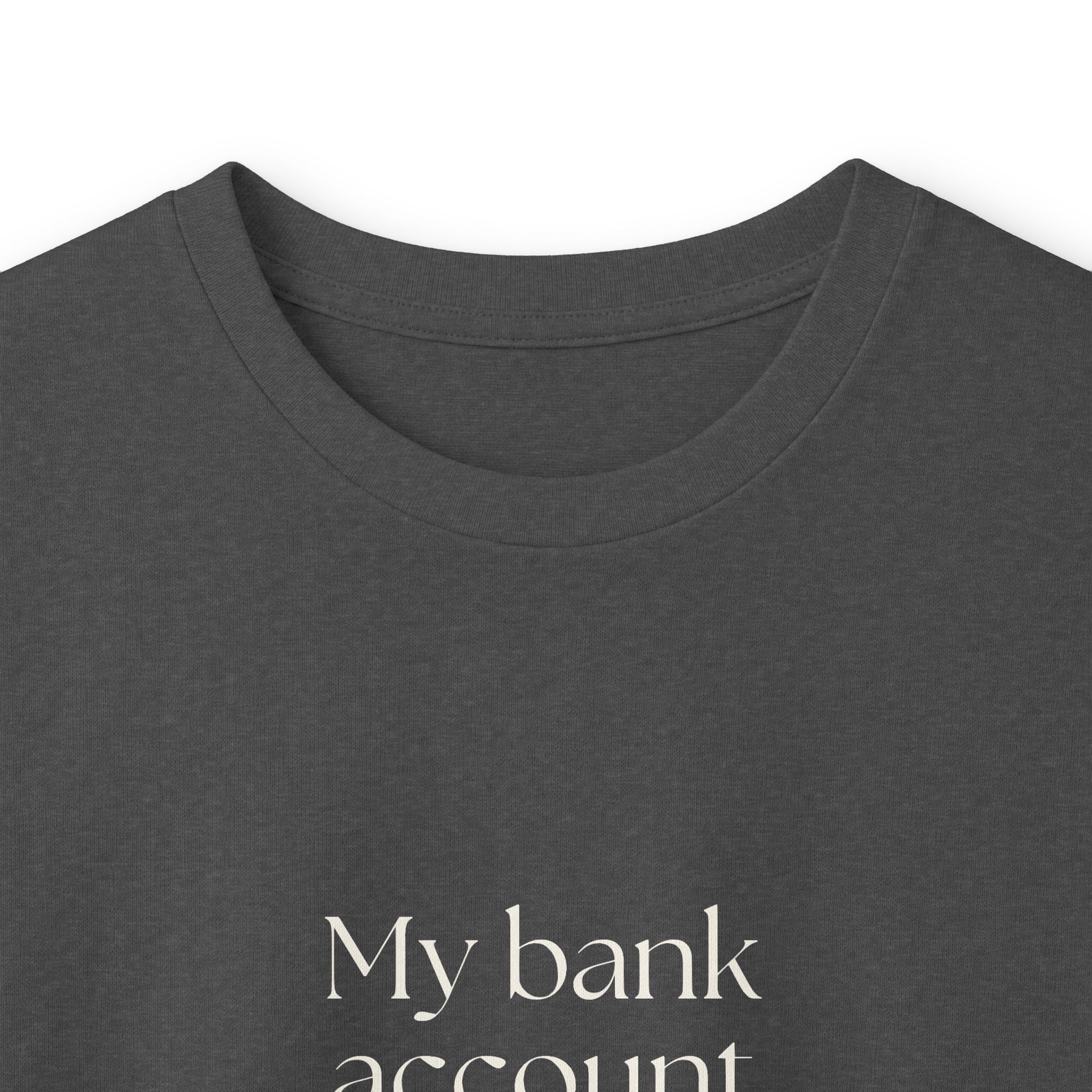 My bank account asked for privacy - Long Sleeve Shirt - Dry Humor
