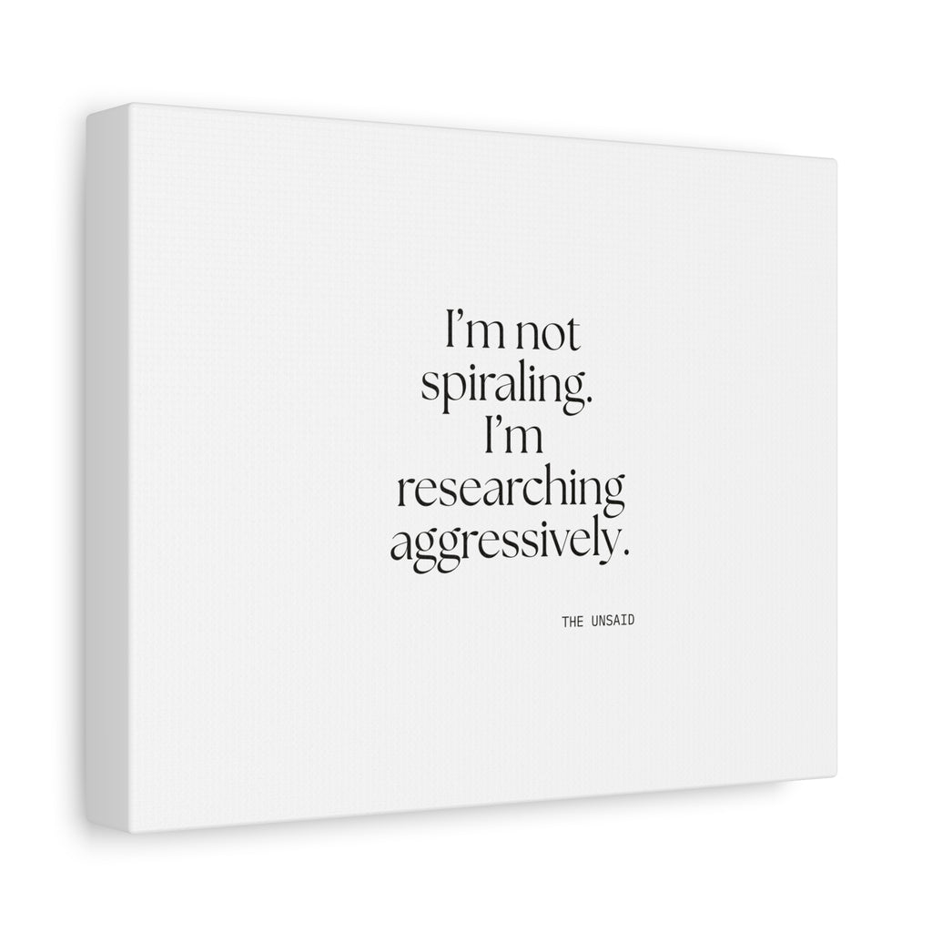 I’m not spiraling. I’m researching aggressively - Canvas Print - For Overthinkers