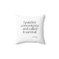 I paid for convenience and called it survival - Throw Pillow - Dry Humor