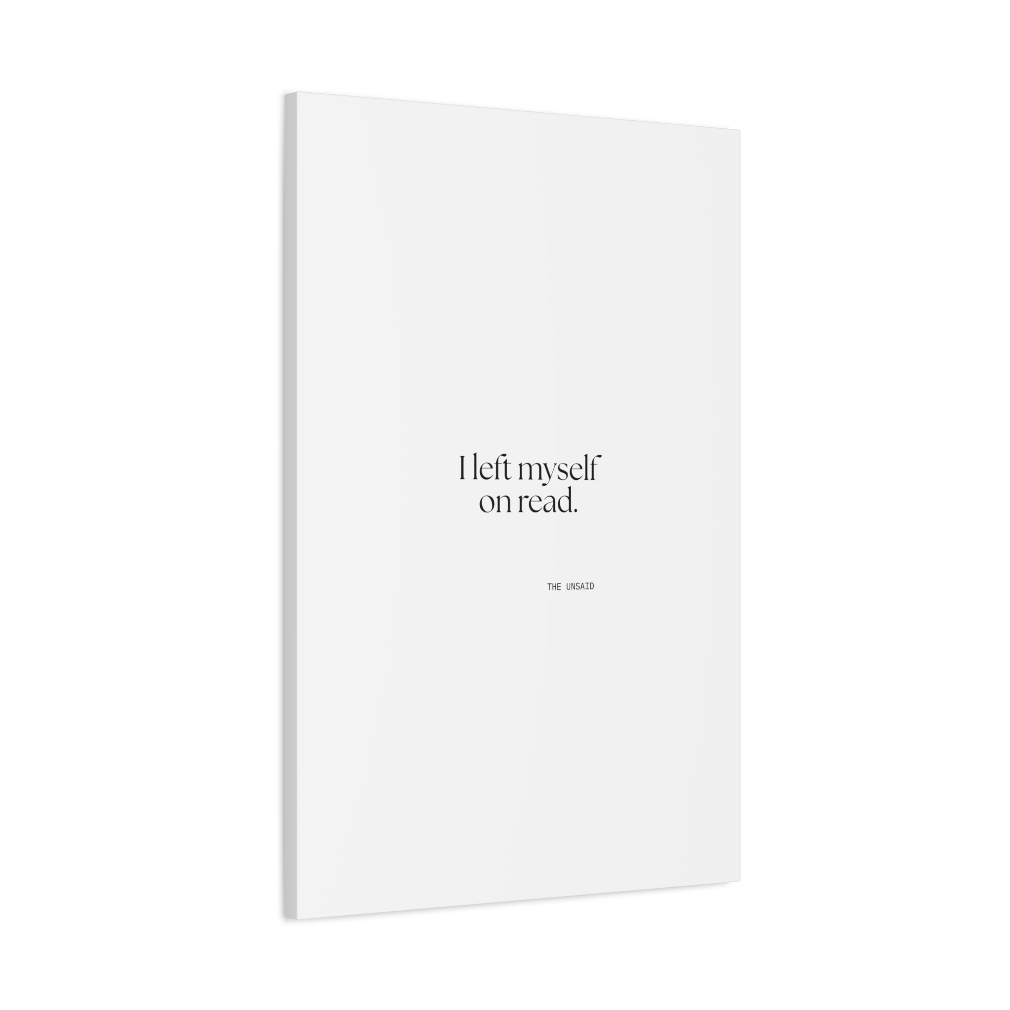 I left myself on read - Canvas Print - For Overthinkers
