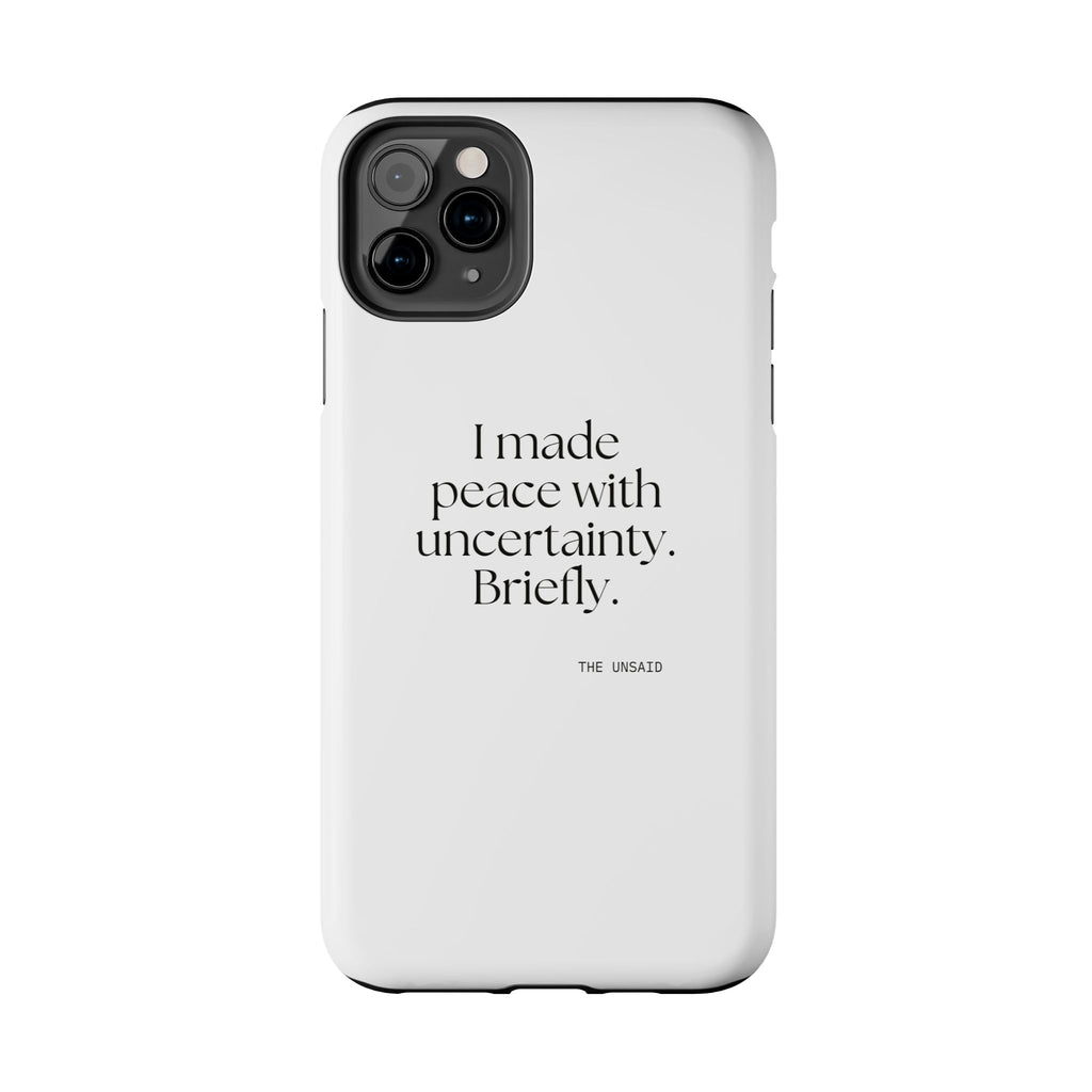 I made peace with uncertainty. Briefly - Tough Phone Case - Dry Humor