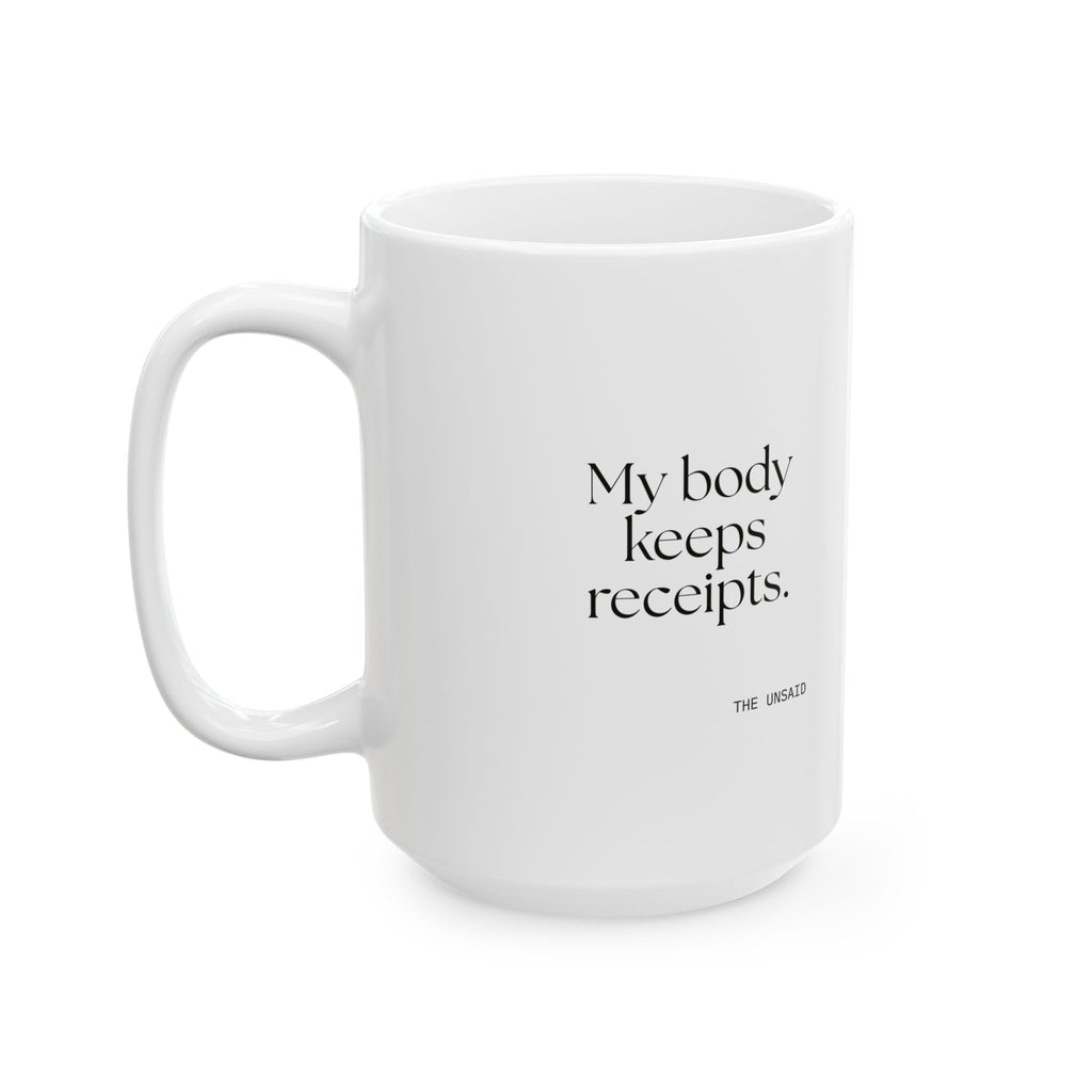 My body keeps receipts - Coffee Mug - For Quiet Minds