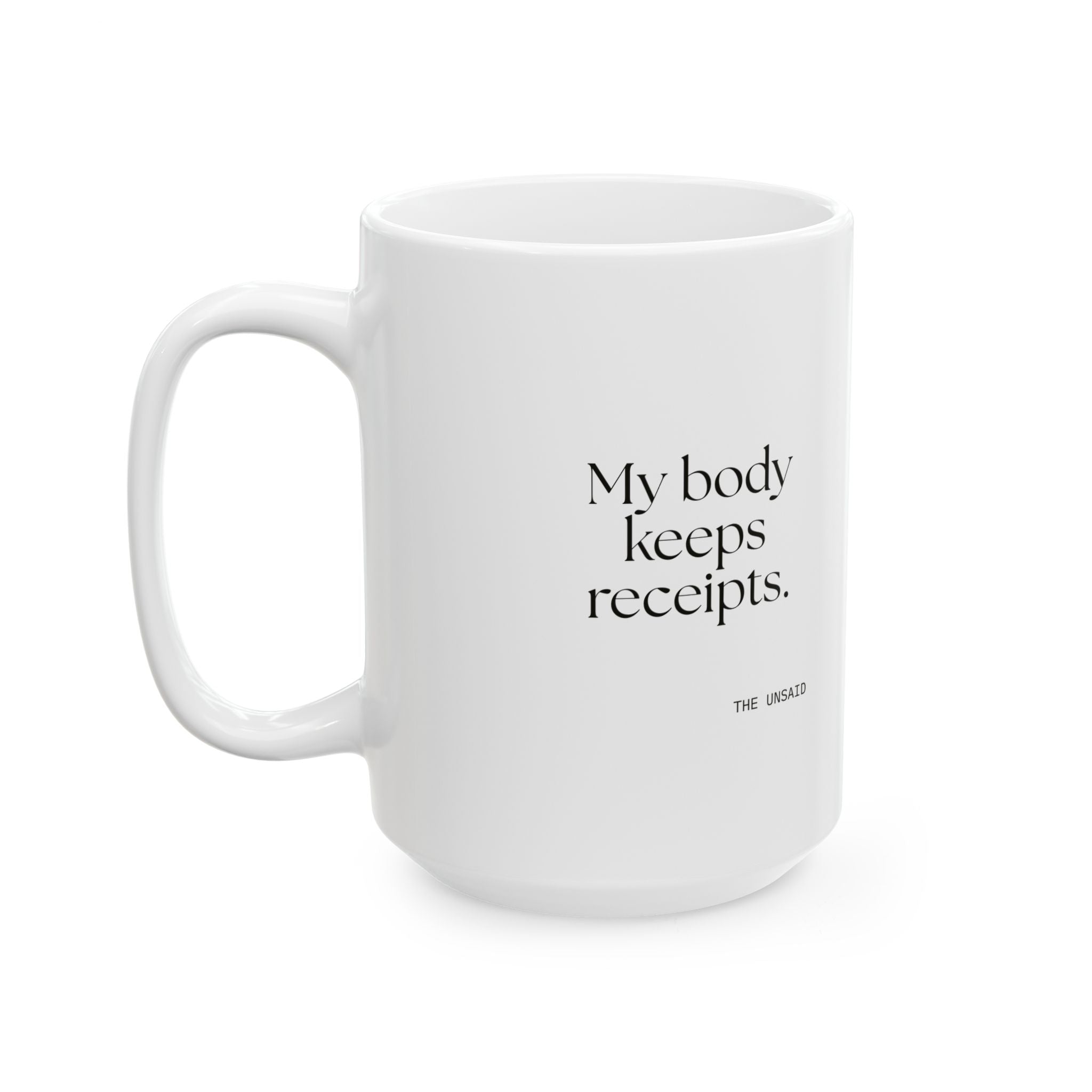 My body keeps receipts - Coffee Mug - For Quiet Minds