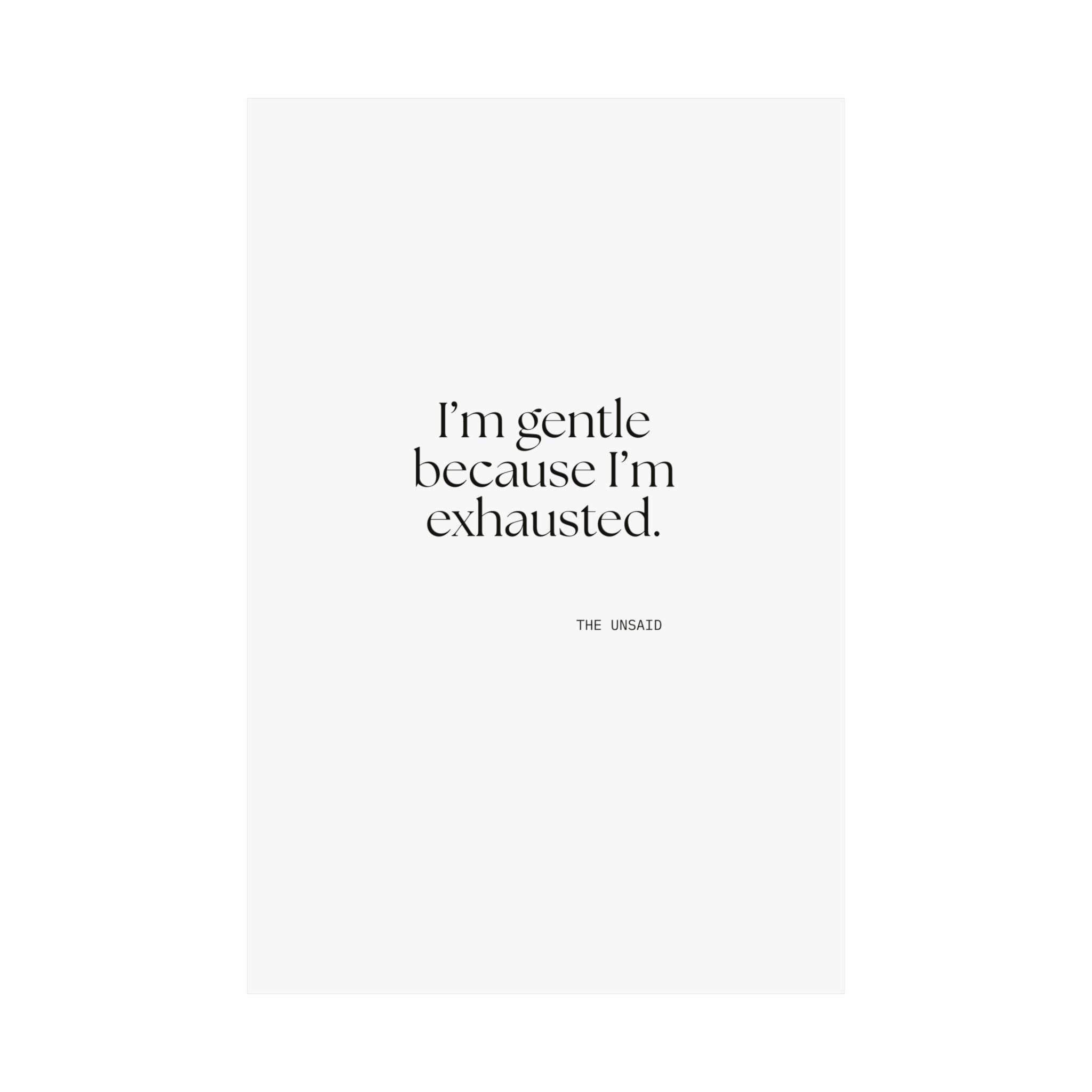 I’m gentle because I’m exhausted - Poster - Dry Humor