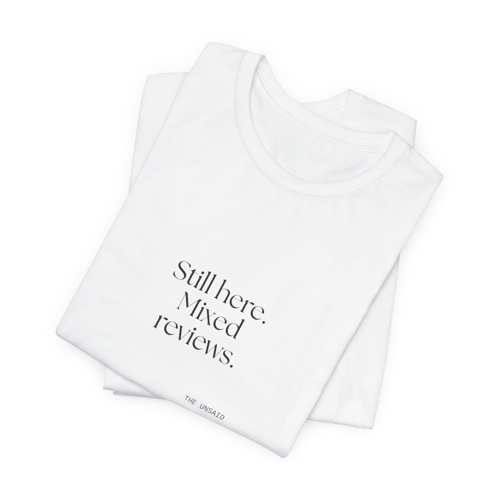 Still here. Mixed reviews - Shirt - For Introverts