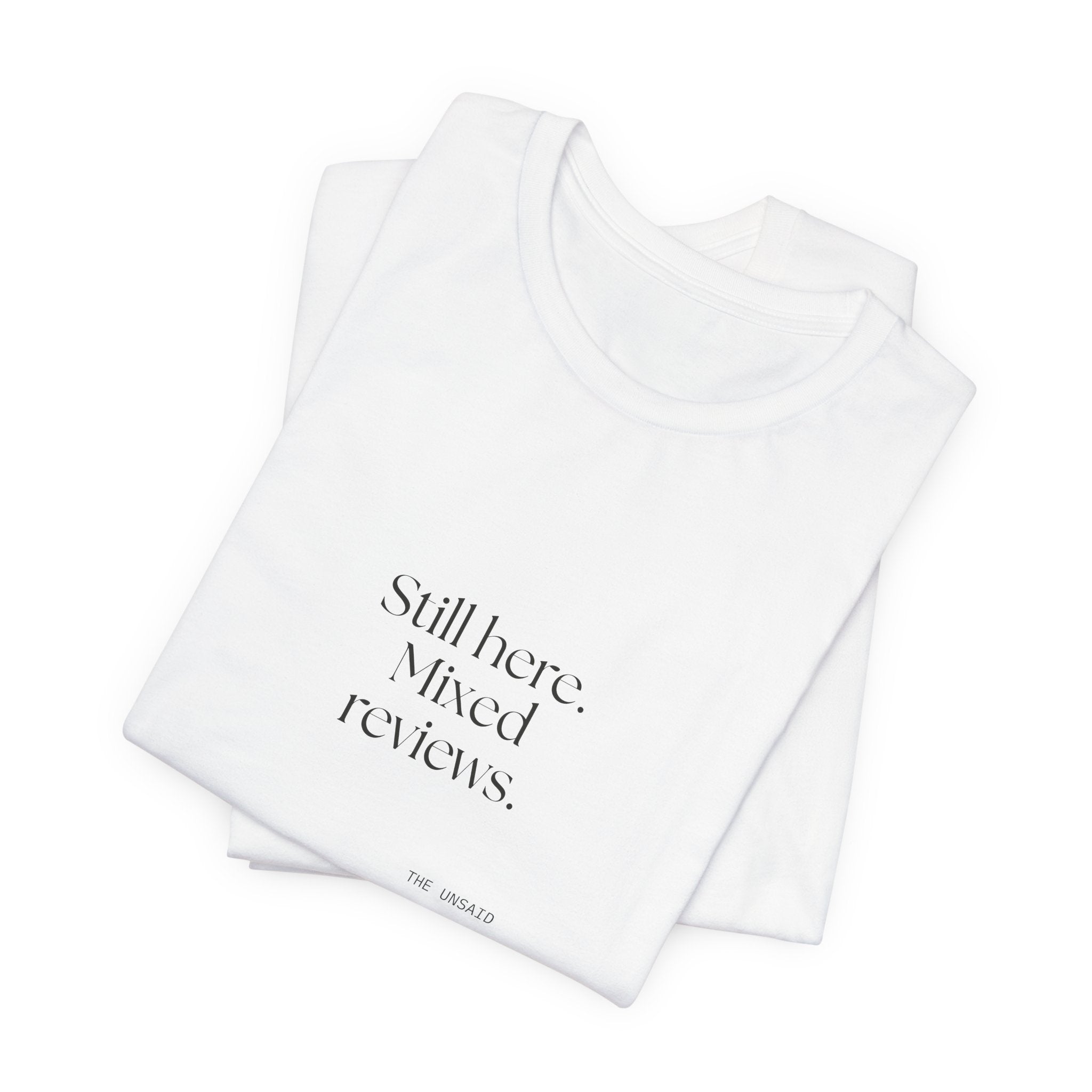 Still here. Mixed reviews - Shirt - For Introverts