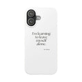I’m learning to leave myself alone - Phone Case - Dry Humor