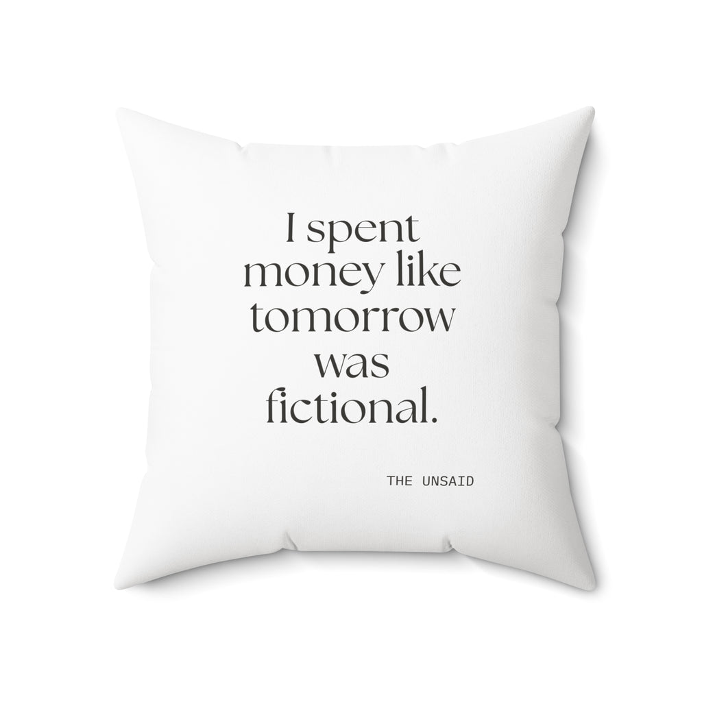 I spent money like tomorrow was fictional - Throw Pillow - Dry Humor