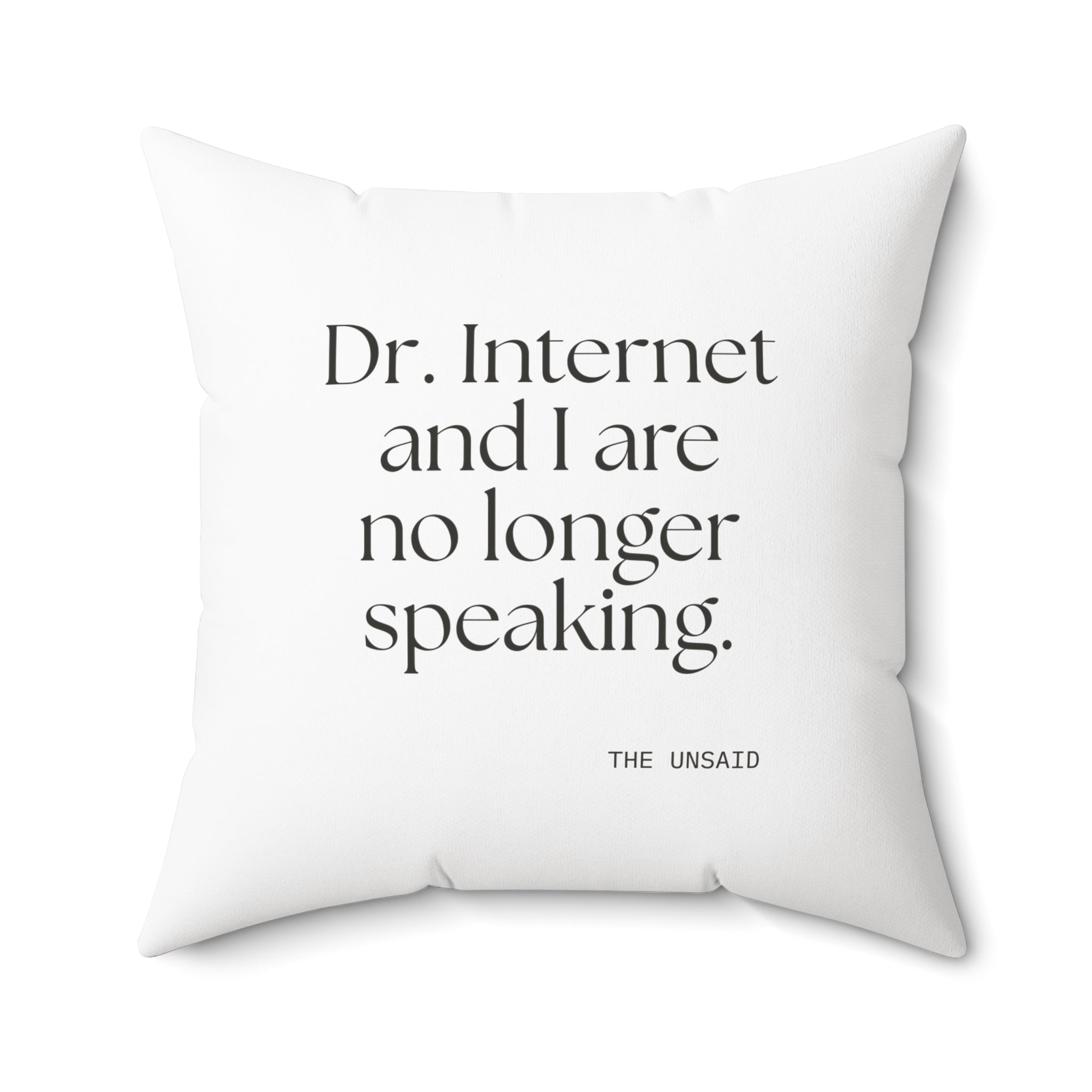 Dr. Internet and I are no longer speaking - Throw Pillow - For Overthinkers