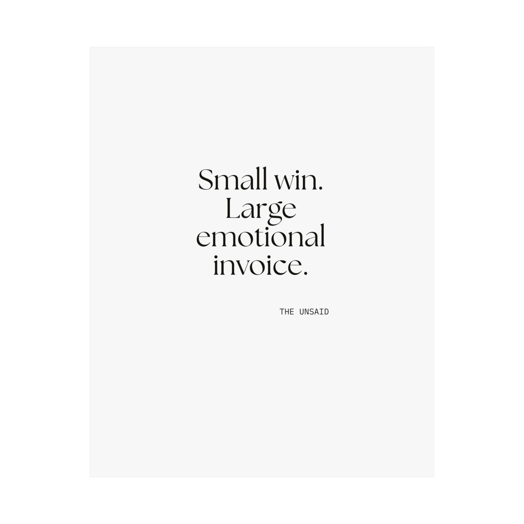 Small win. Large emotional invoice - Poster - Dry Humor