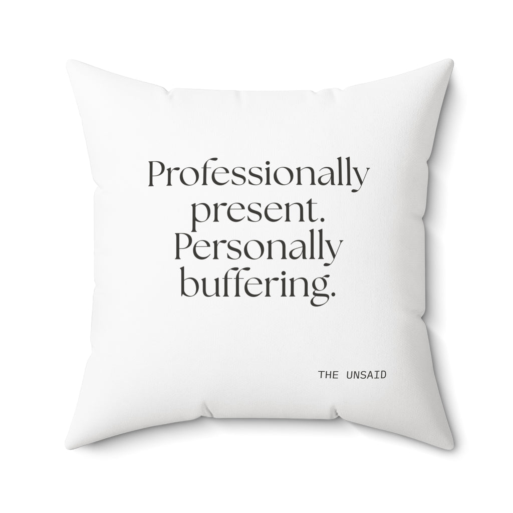 Professionally present. Personally buffering - Throw Pillow - For Tired Days